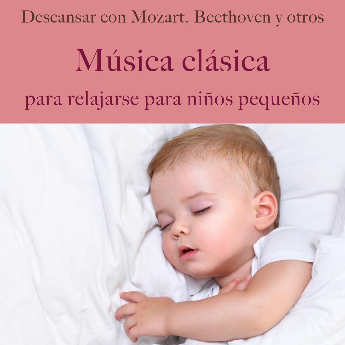 Mu sica cla sica para relajarse para ni os peque os Descansar con mozart, beethoven Y otros