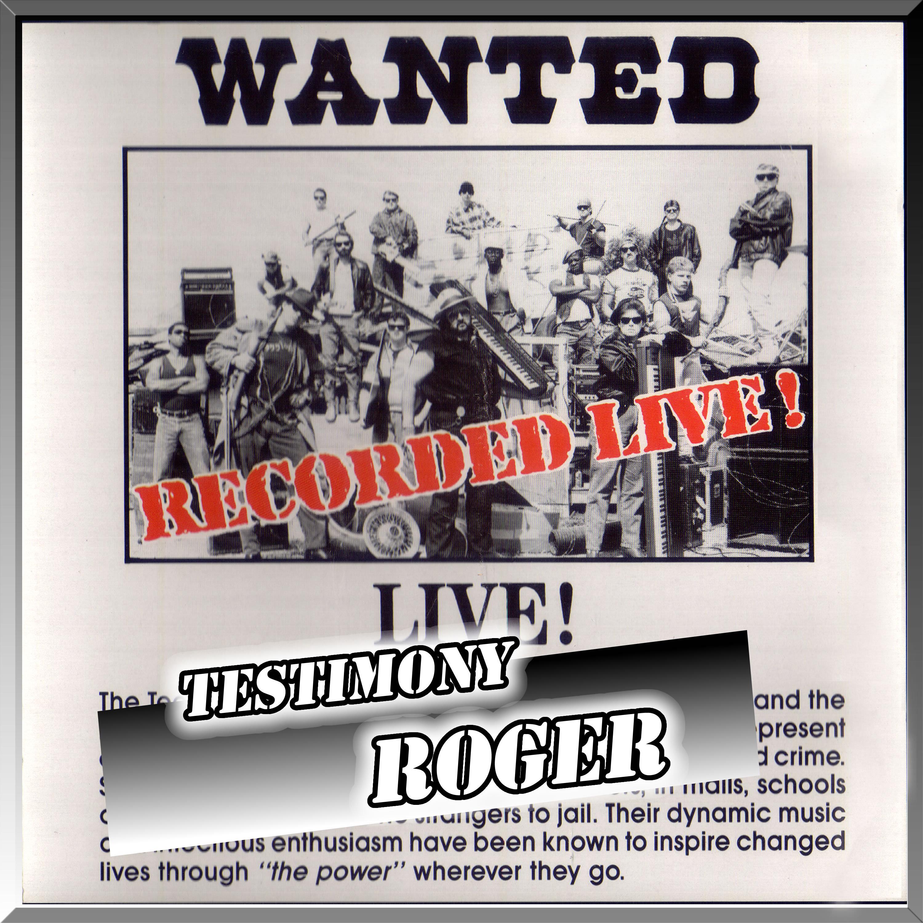 Roger: Testimony