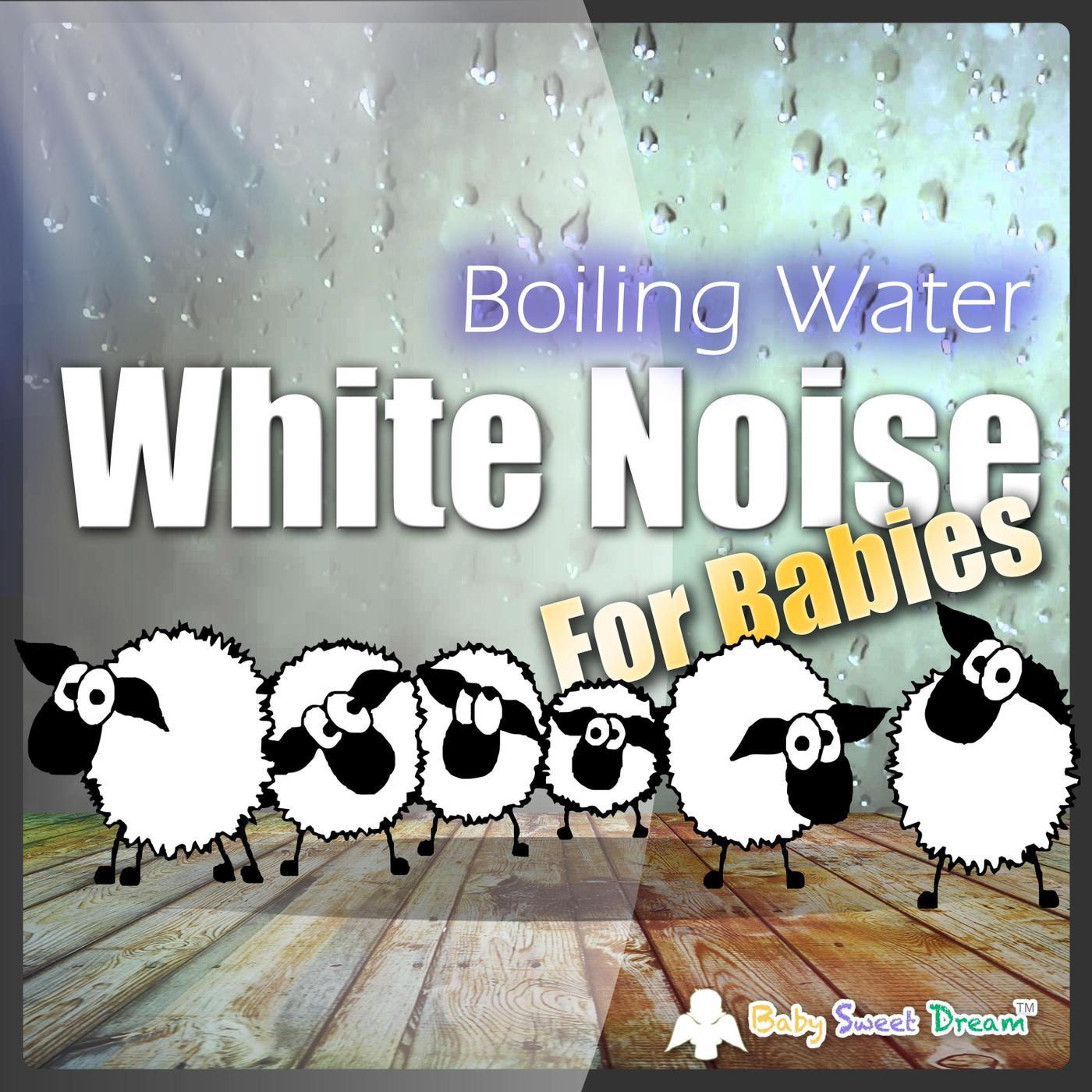 White Noise for Babies: Boiling Water