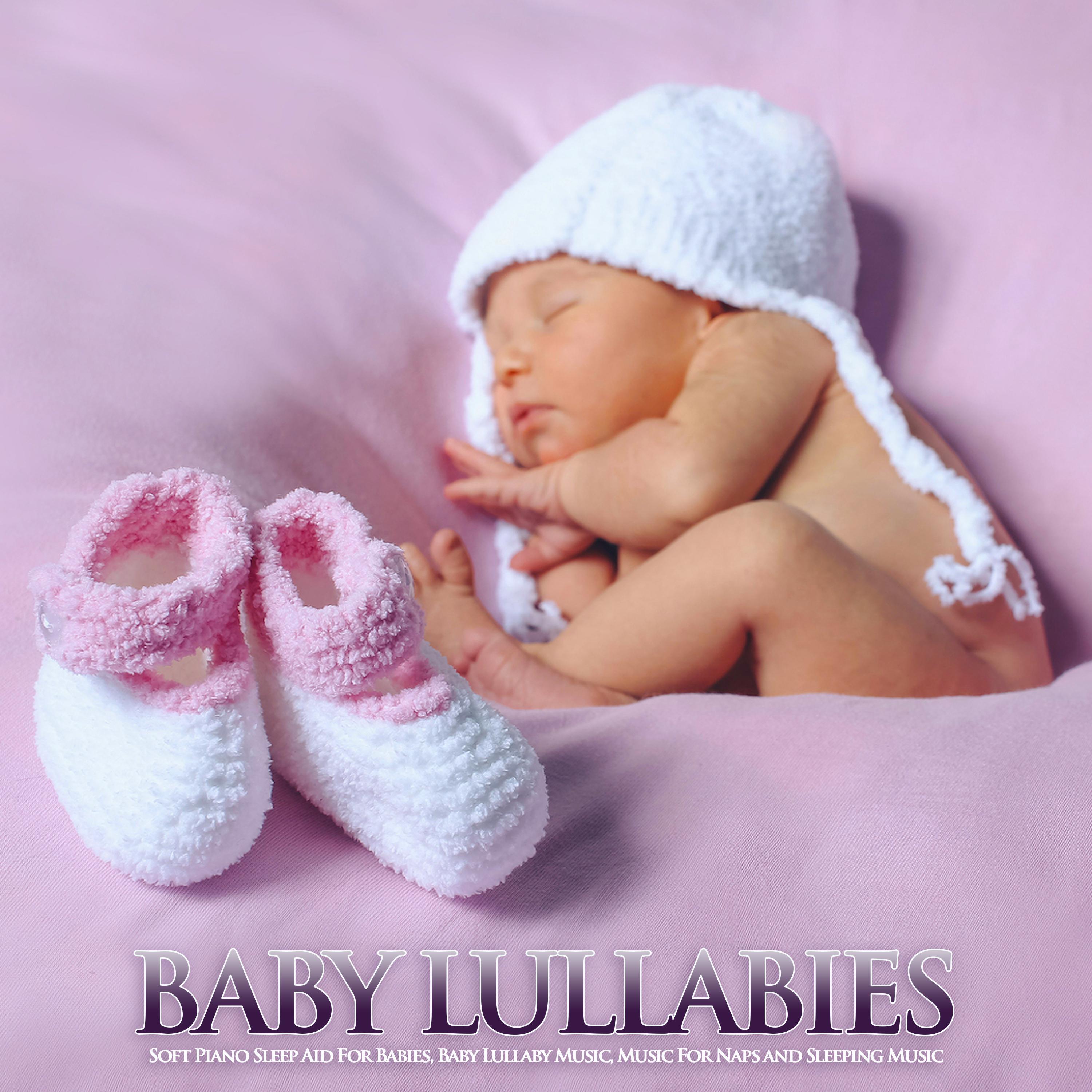 Baby Lullabies: Soft Piano Sleep Aid For Babies, Baby Lullaby Music, Music For Naps and Sleeping Music
