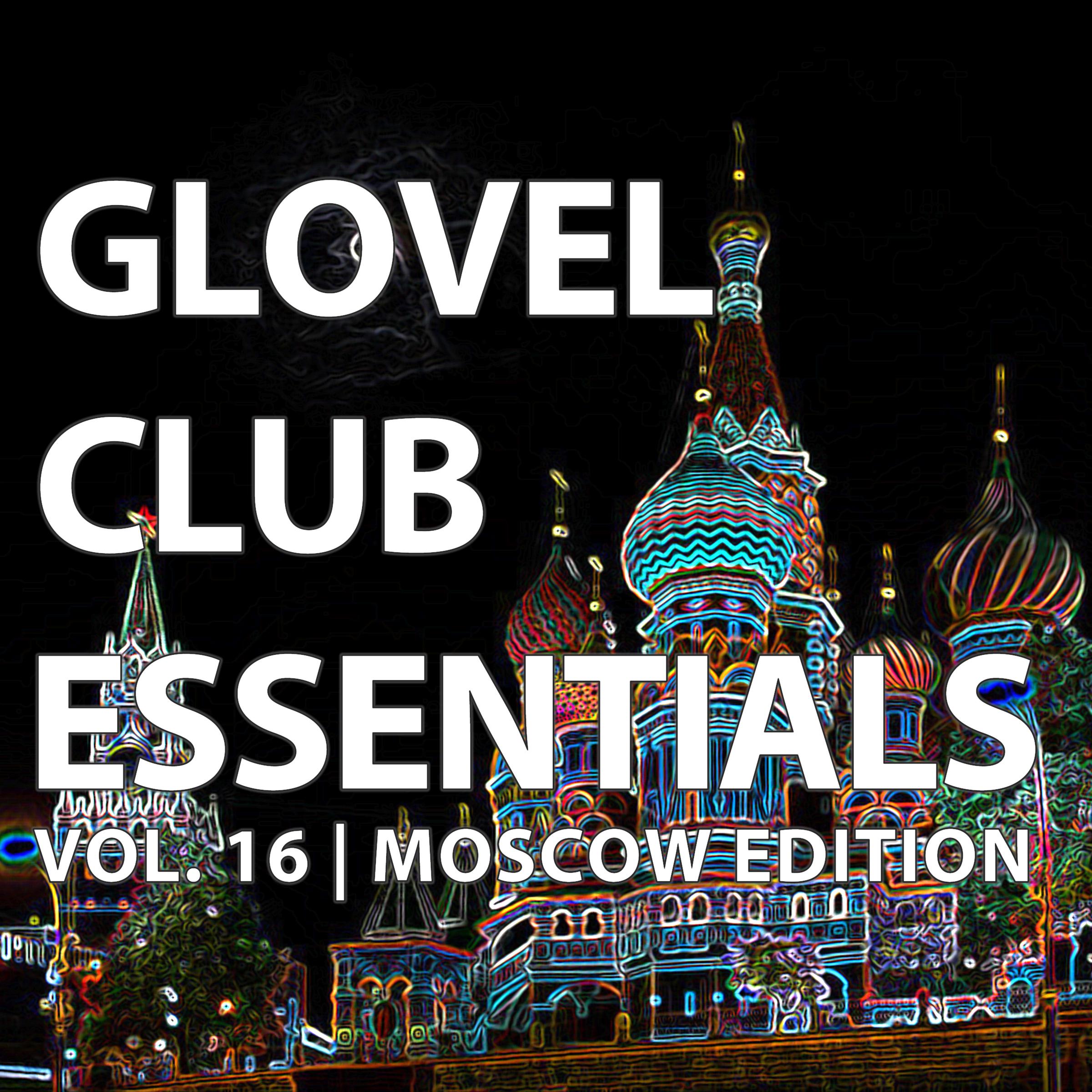 Glovel Club Essentials, Vol. 16 | Moscow Edition