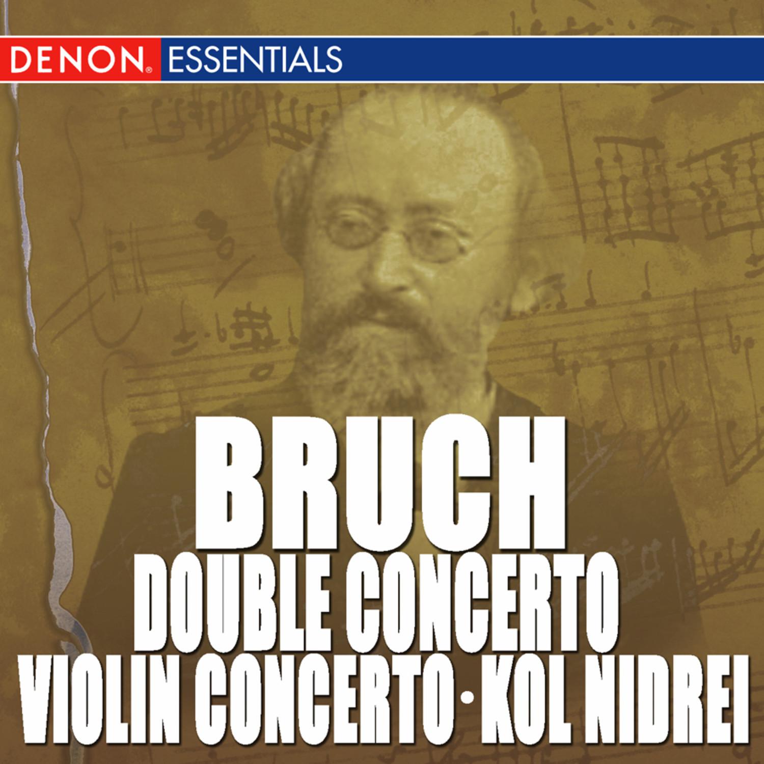 Bruch: Violin Concerto, Op. 26 - Double Concerto, Op. 88 - Kol Nidrei