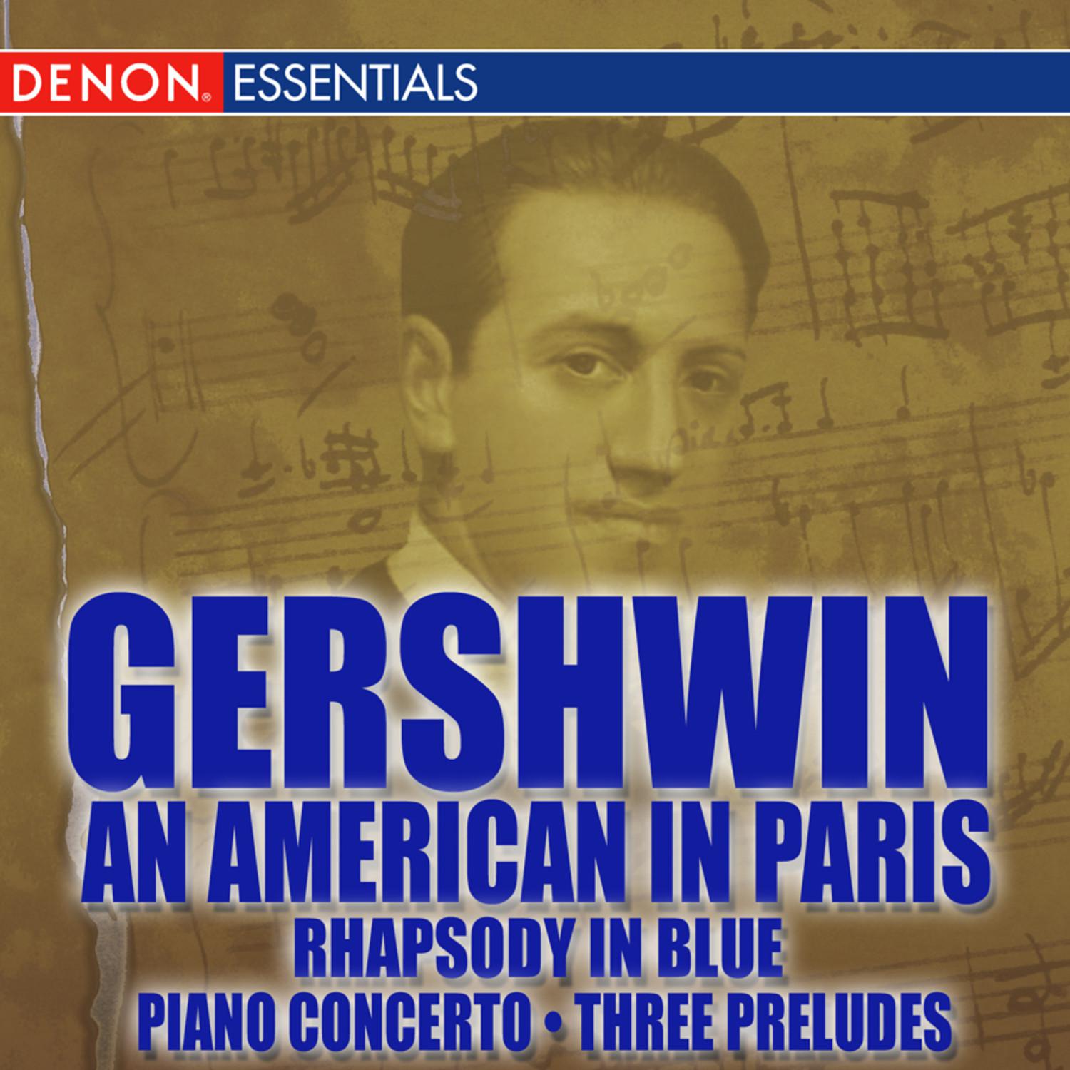 Gershwin: An American in Paris - Rhapsody in Blue - Piano Concerto - Three Preludes