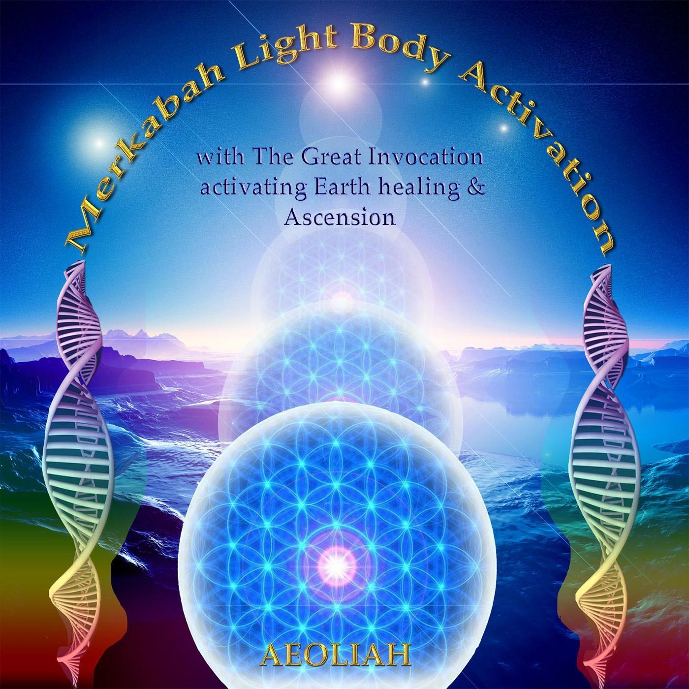 Merkabah Light Body Activation with the Great Invocation Activating Earth Healing & Ascension