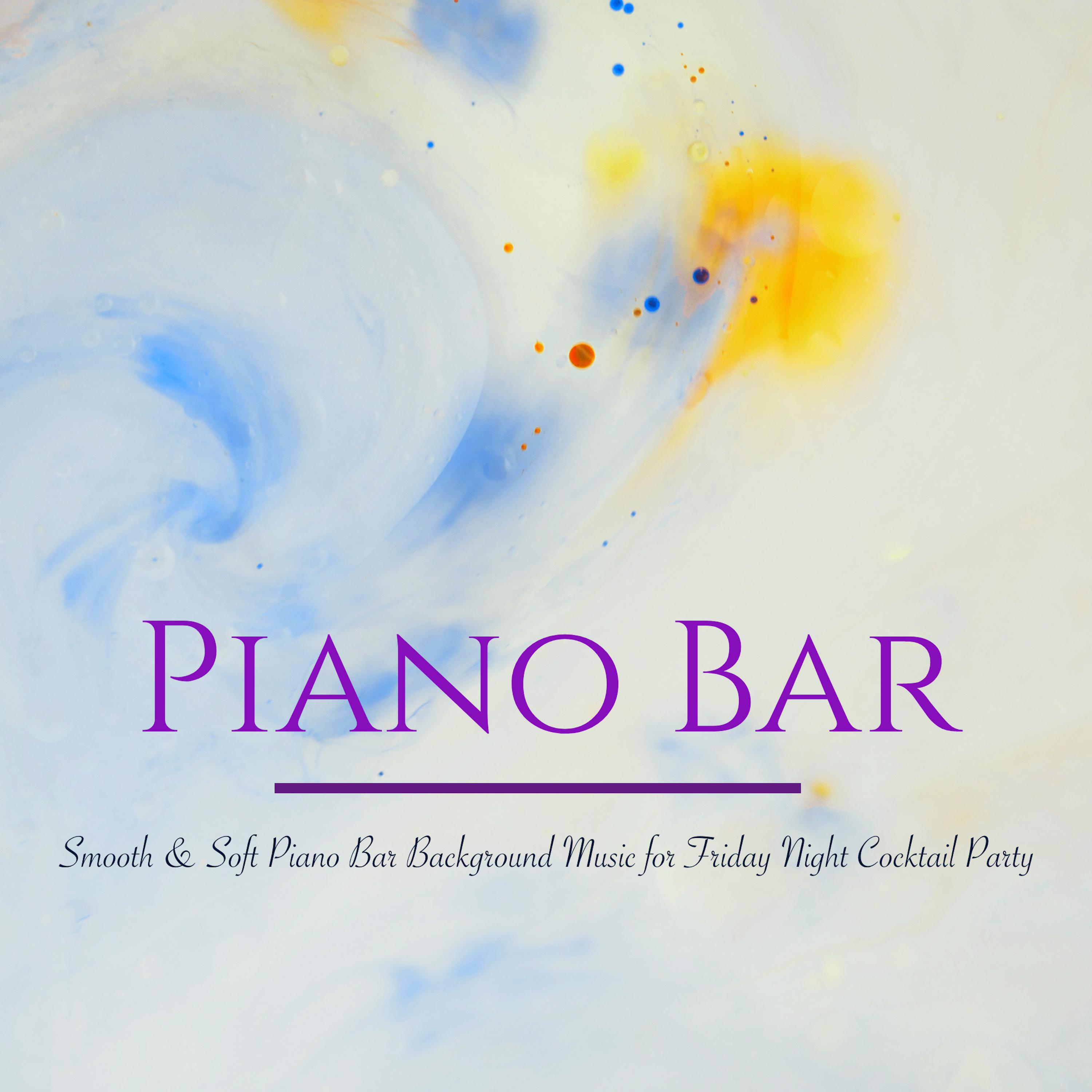 Piano Bar  Smooth  Soft Piano Bar Background Music for Friday Night Cocktail Party