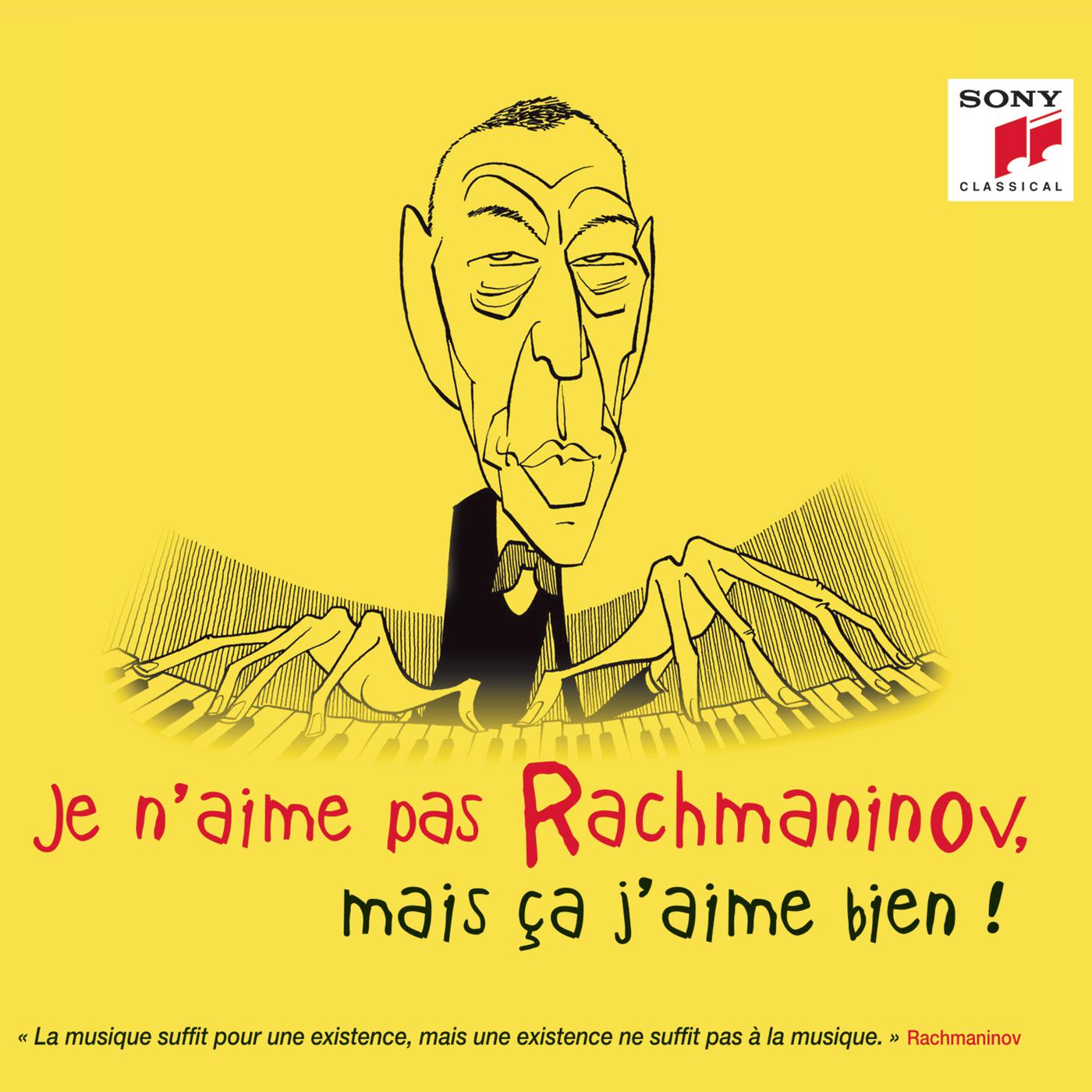 Je n' aime pas Rachmaninov, mais a j' aime bien !