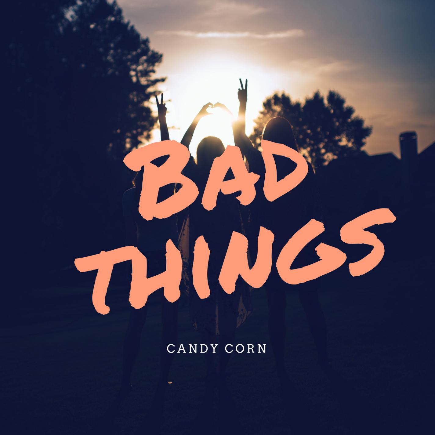 Bad Things