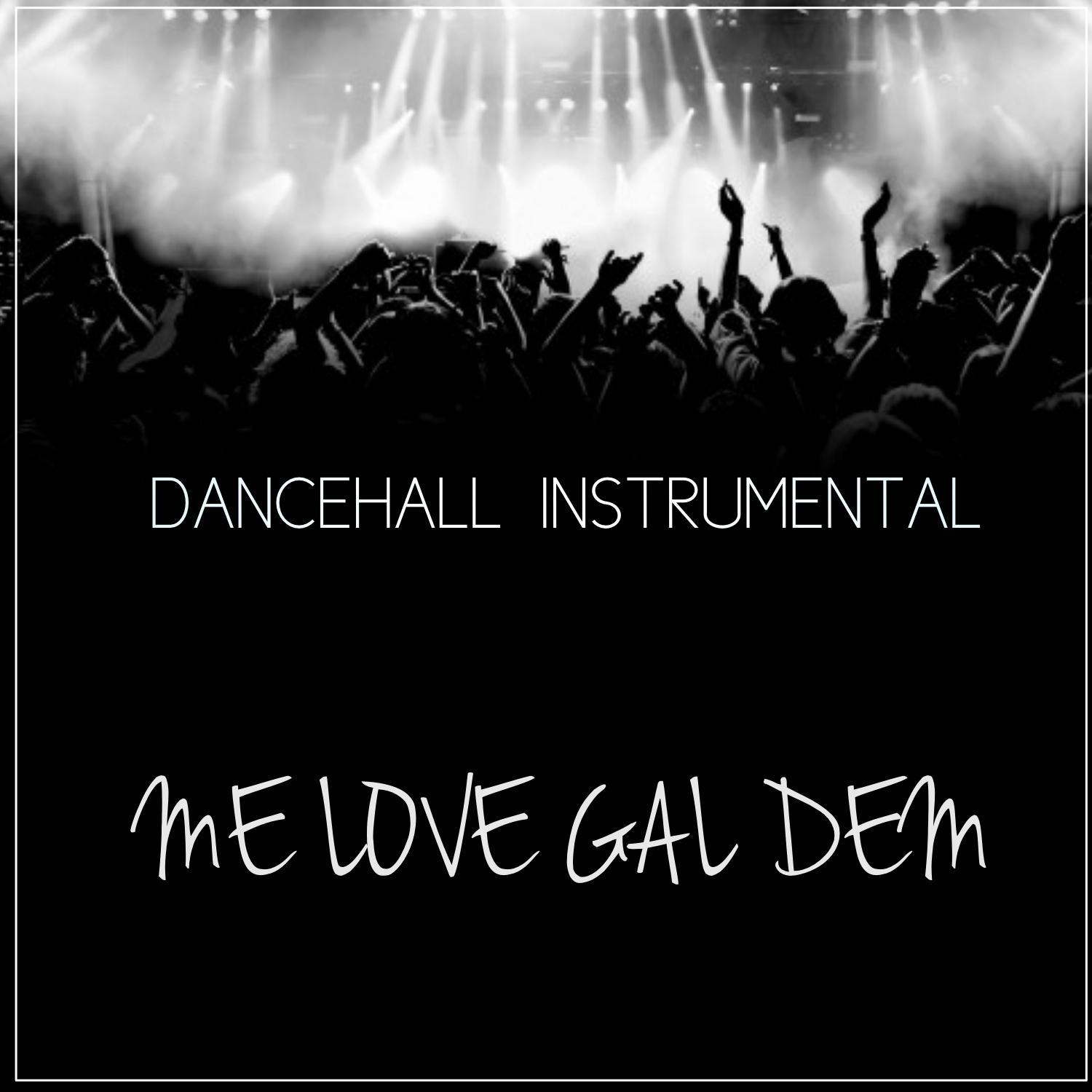 Me love Gal Dem ( Instrumental)