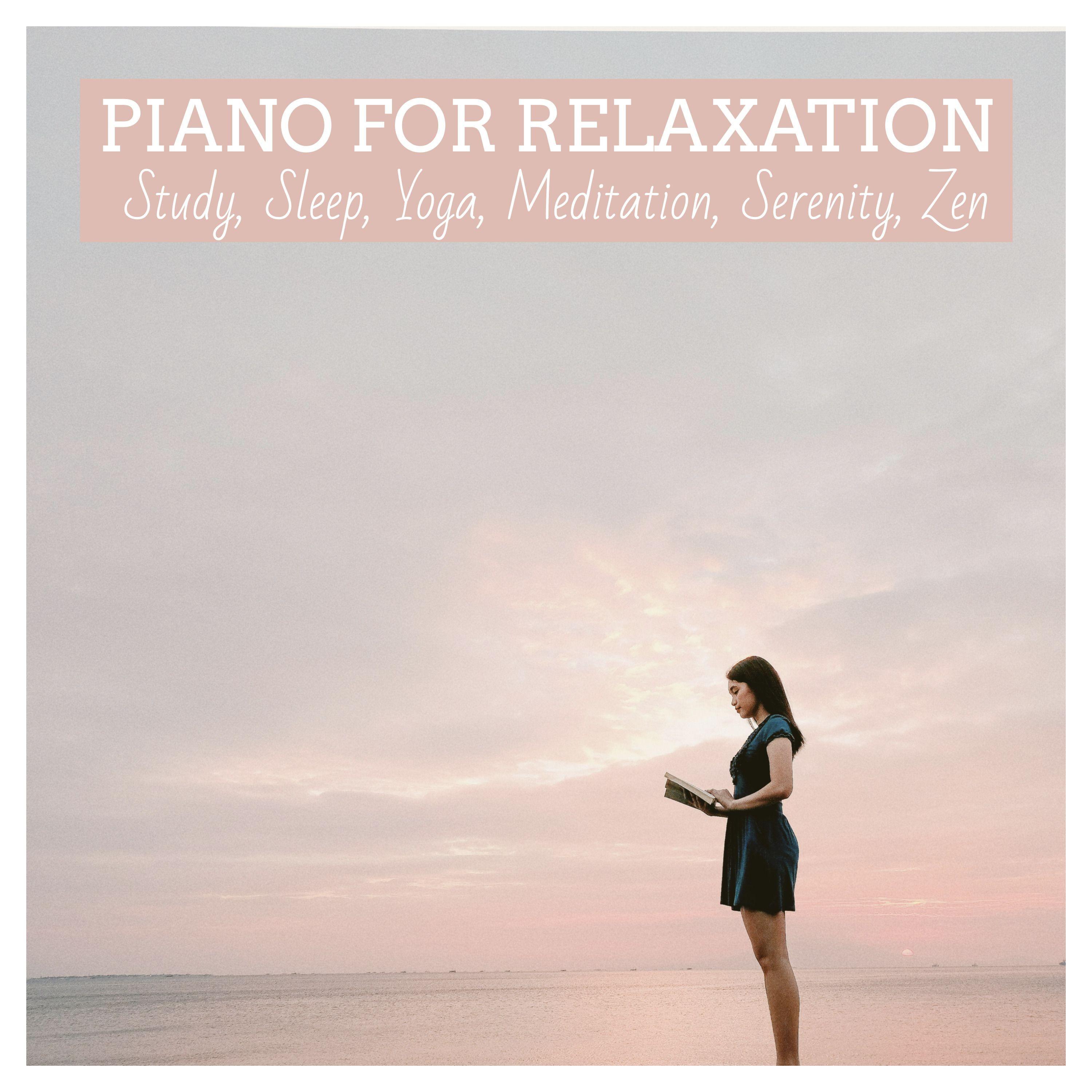 Piano for Relaxation, Study, Sleep, Yoga, Meditation, Serenity, Zen