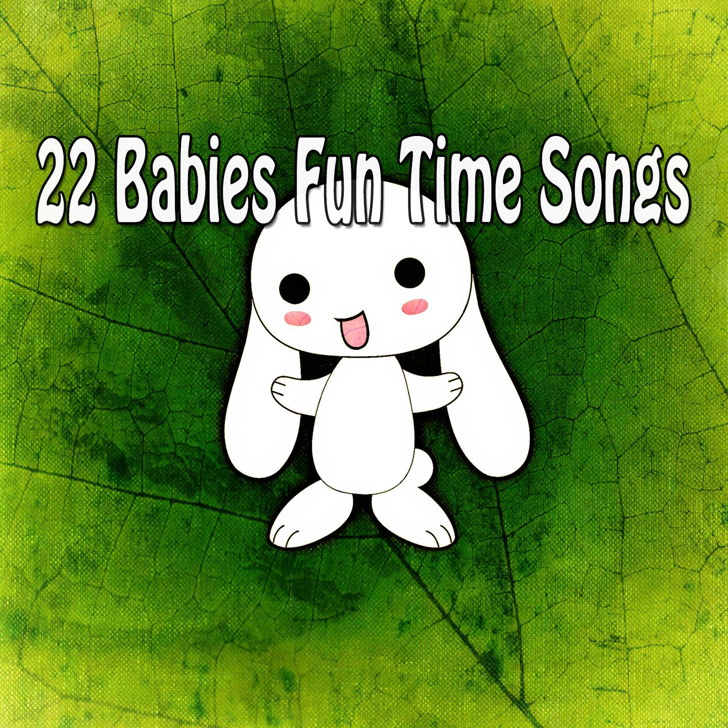 22 Babies Fun Time Songs