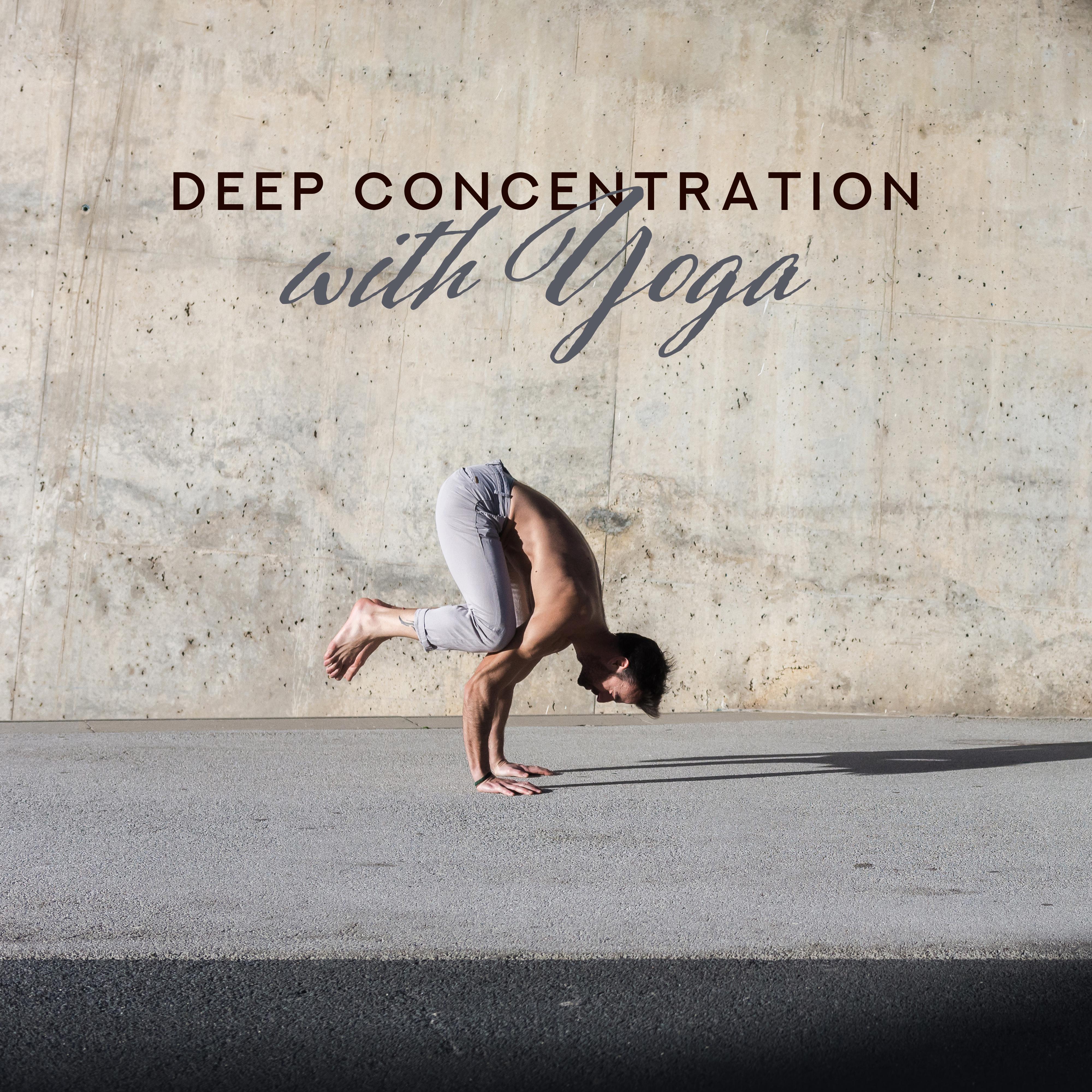 Deep Concentration with Yoga  Meditation Music for Relaxation, Inner Balance, Yoga Relaxing Mix, Zen, Lounge Music, Mindfulness Therapy, Music Zone