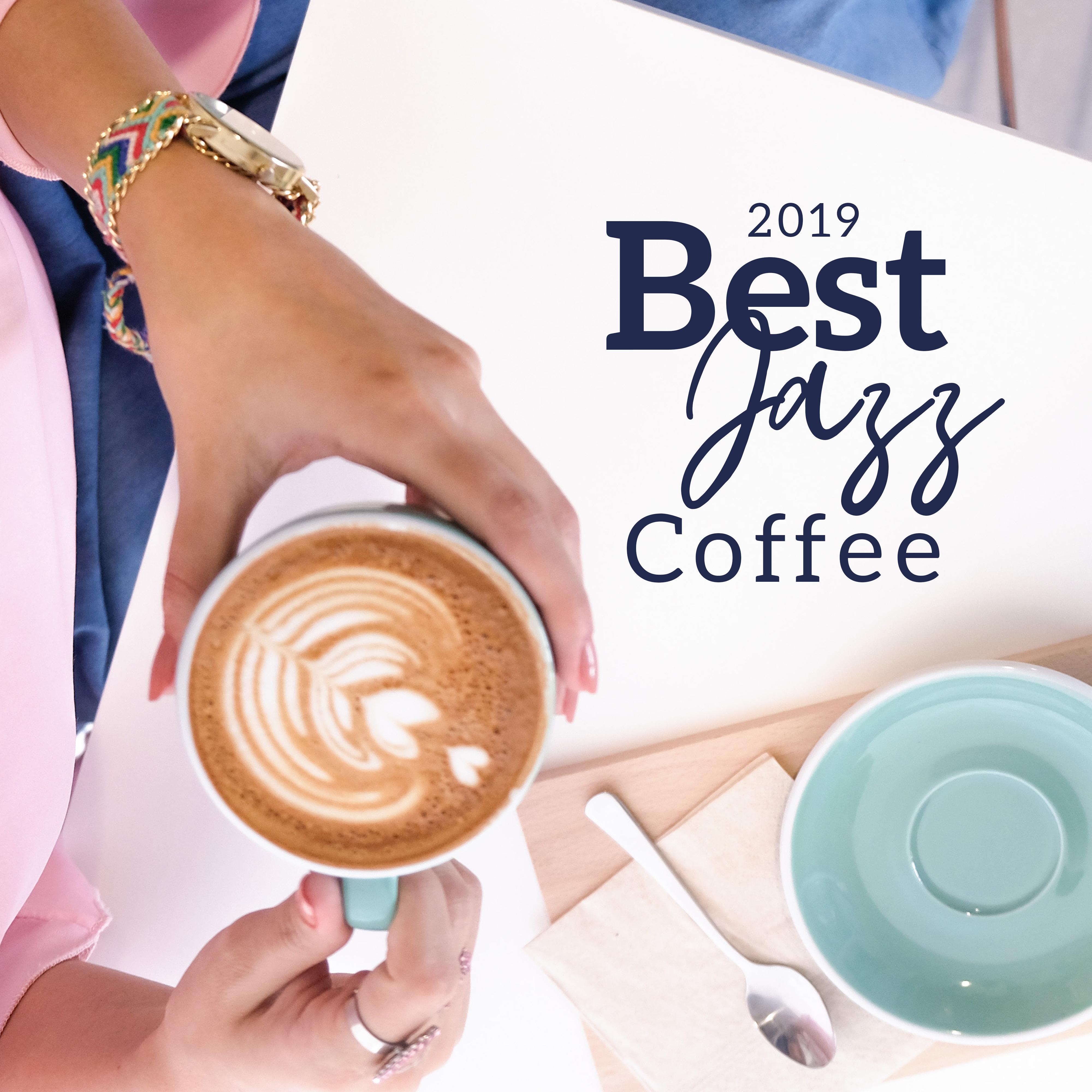 2019 Best Jazz Coffee  Ambient Jazz Collection 2019, Restaurant Jazz, Smooth Music for Coffee, Chilled Background Jazz, Parisian Coffee, Relaxing Jazz