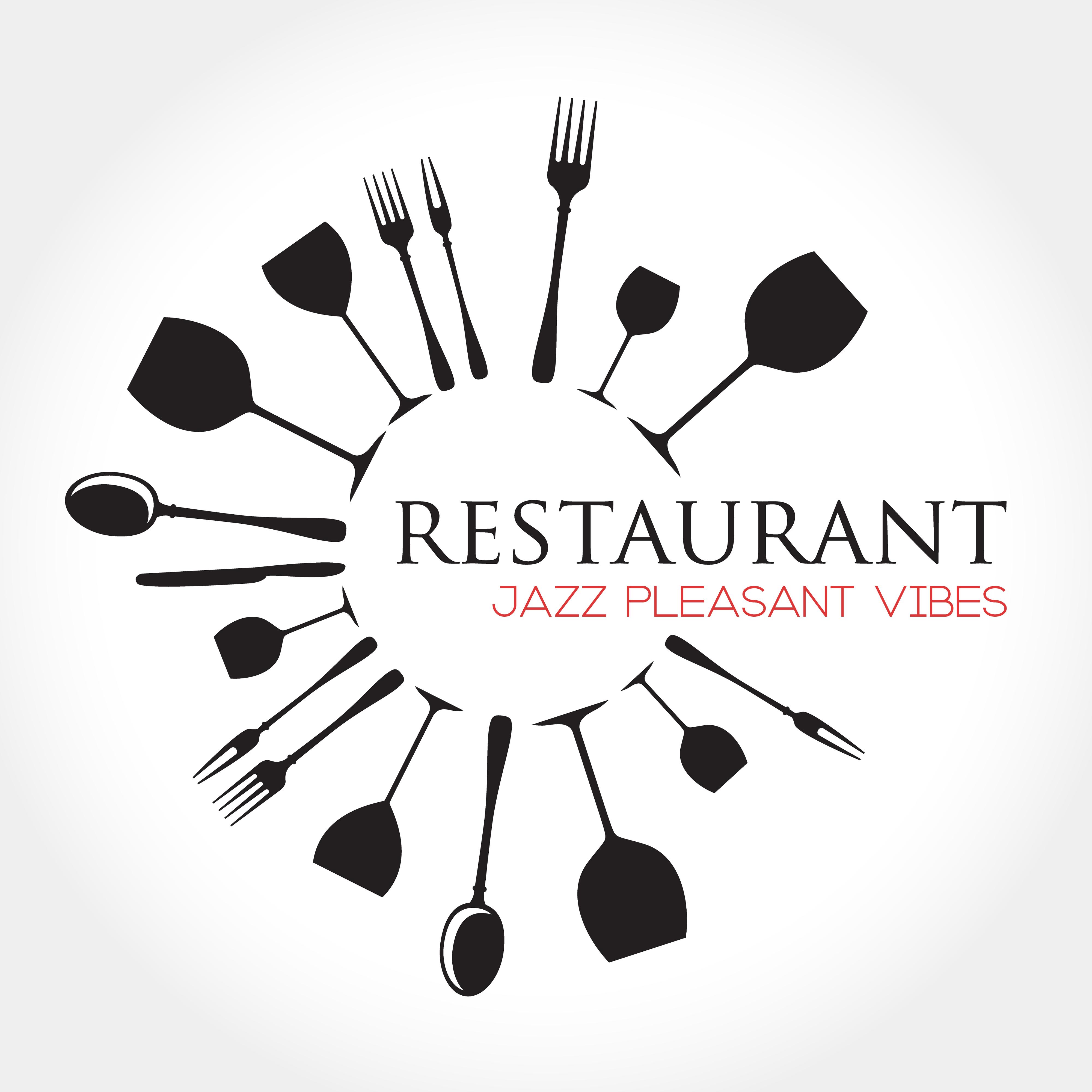 Restaurant Jazz Pleasant Vibes: Smooth Jazz 2019 Music Selection for Elegant Restaurant & Cafe, Instrumental Concert, Perfect Background for Eating Tasty Food & Drinking Good Cocktails