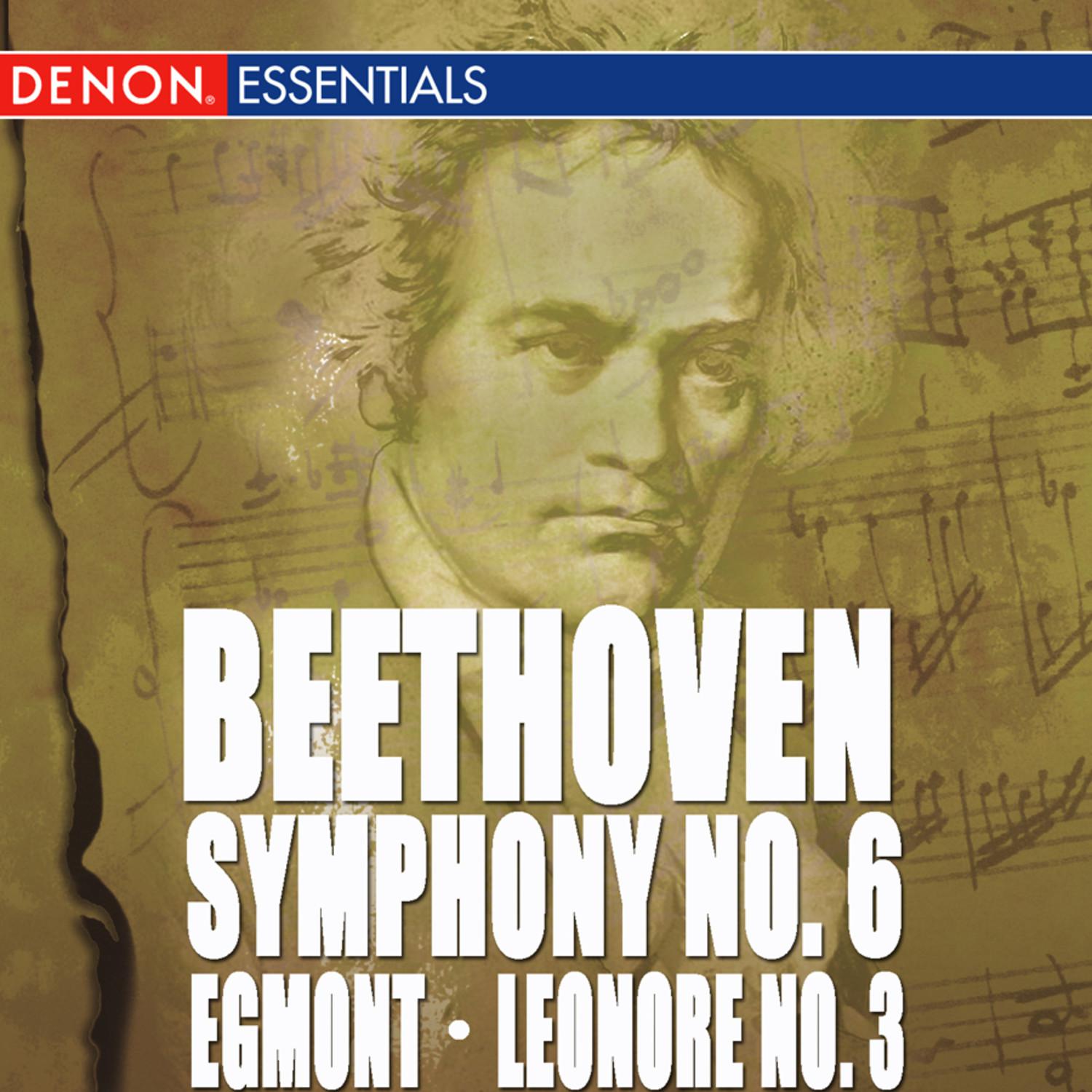 Beethoven: Symphony No. 6 - Leonore Overture No. 3 - Egmont Overture