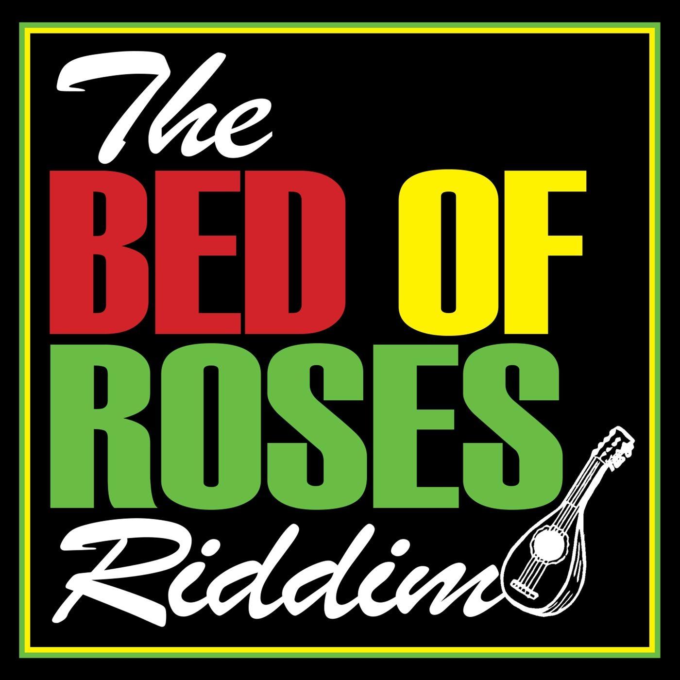 The Bed of Roses Riddim