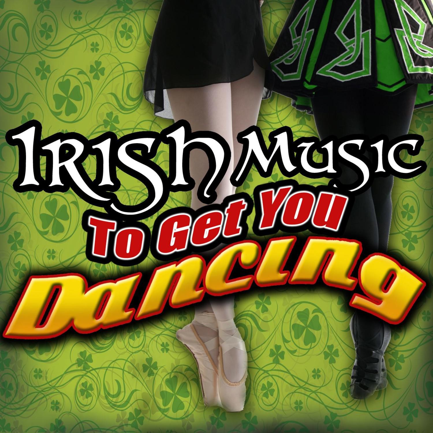 Irish Music To Get You Dancing