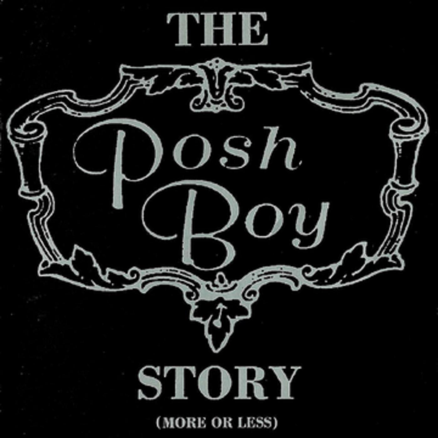The Posh Boy Story (More or Less)