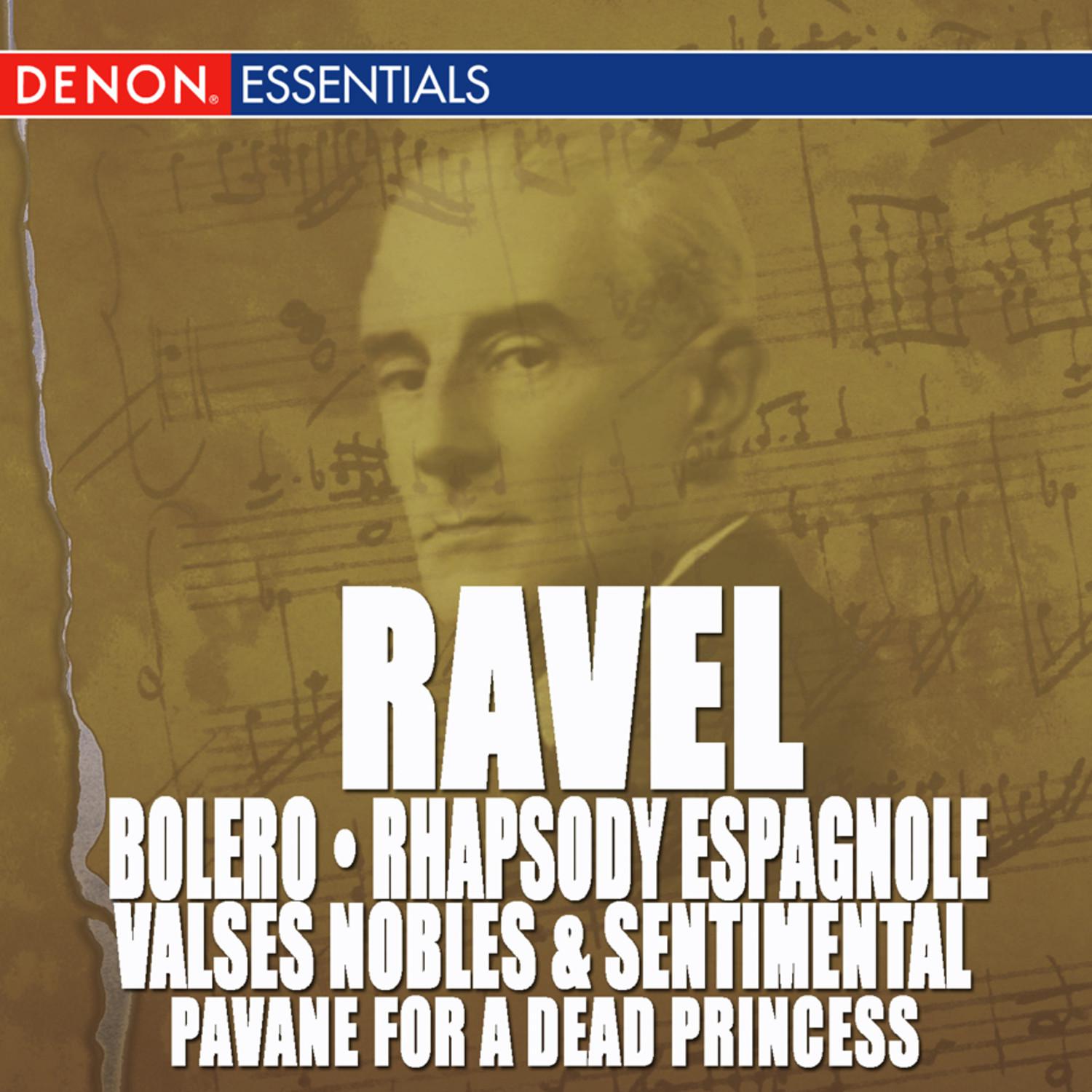 Ravel: Bolero, Rhapsody Espagnole, Valse Nobles and Sentimentale & Pavane