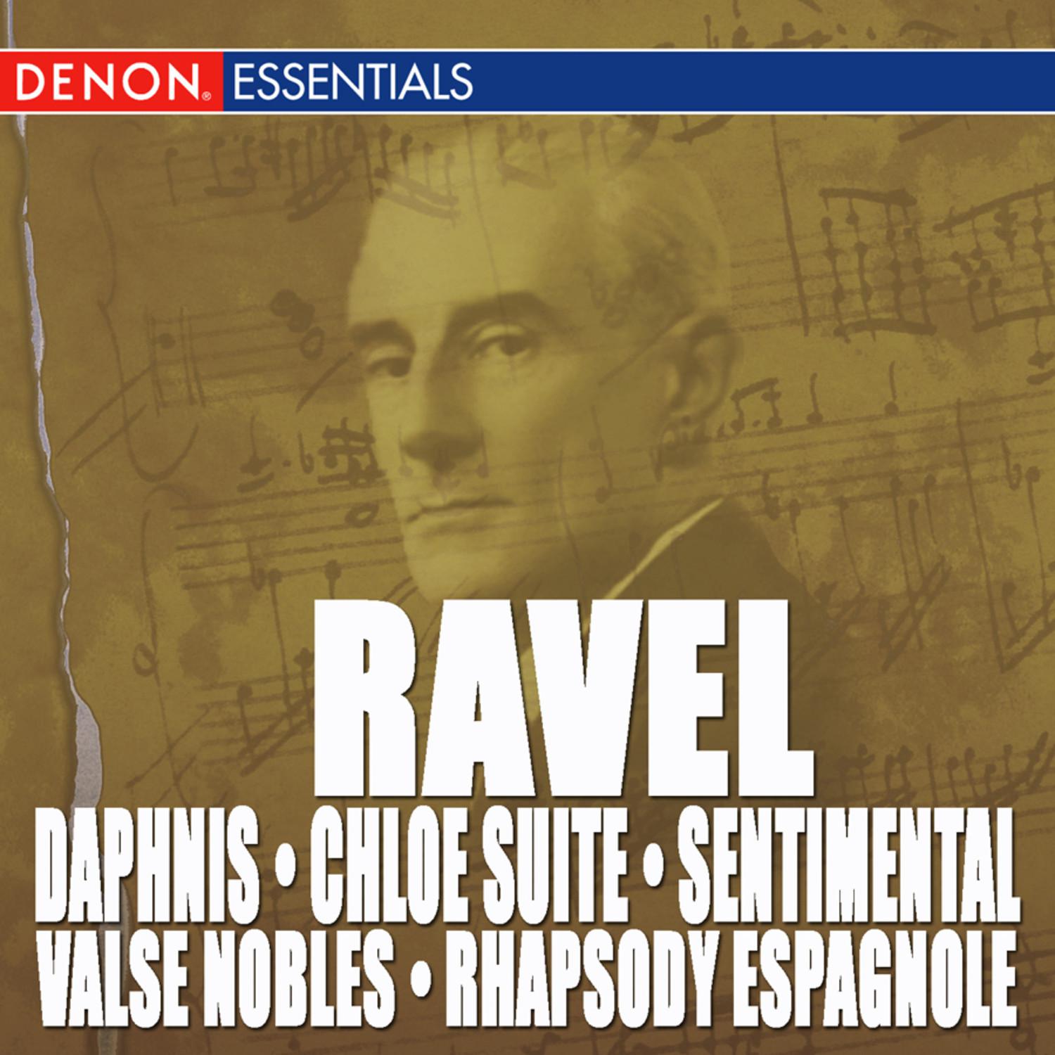 Ravel: Daphnis & Chloe Suite, Valse Nobles and Sentimental & Rhapsody Espagnole