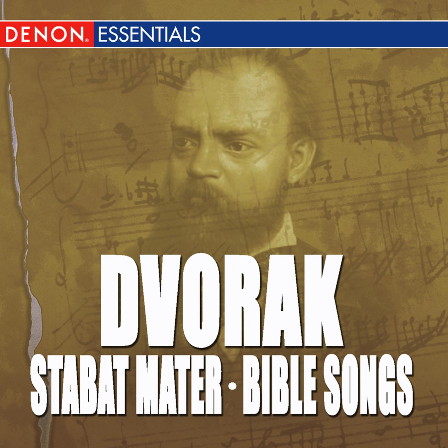 Dvorak: Stabat Mater, Op. 58 - Bible Songs, Op. 99