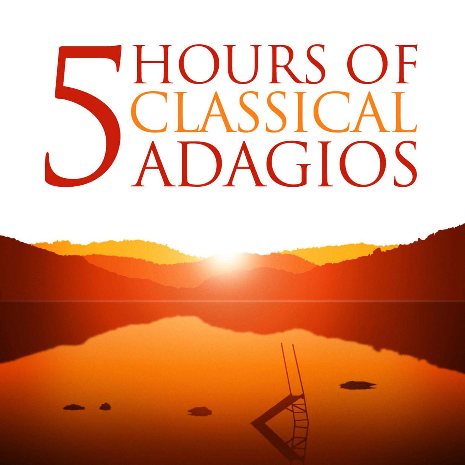 Five Hours of Classical Adagios (Amazon Exclusive)