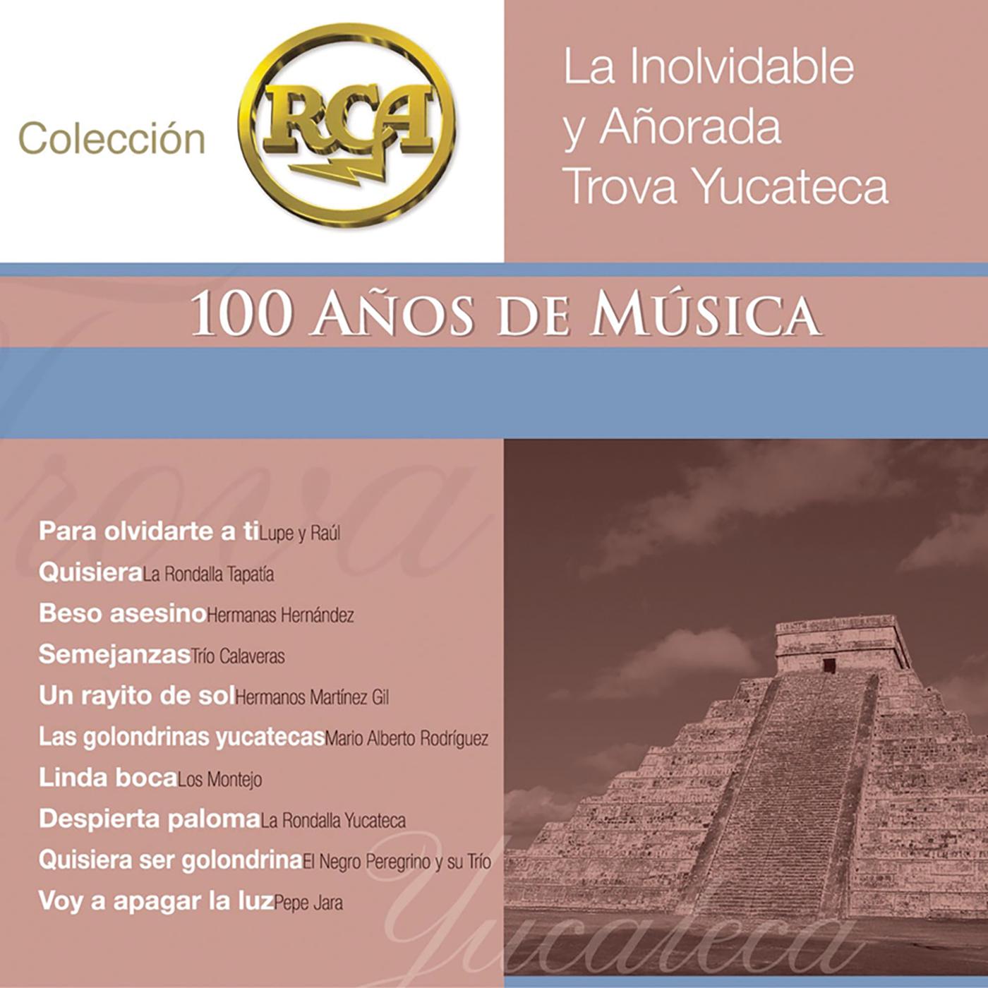 RCA 100 Anos De Musica  Segunda Parte  La Inolvidable Y A orada Trova Yucateca