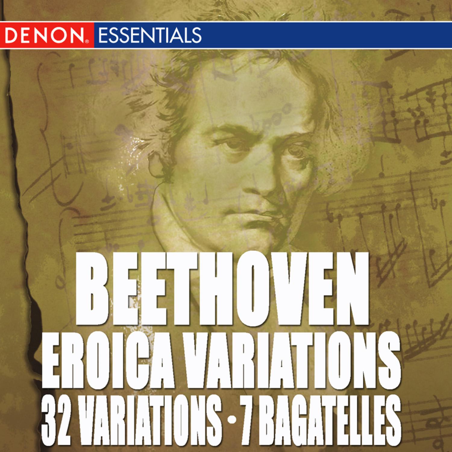 Beethoven: Eroica Variations - 32 Variations - 7 Bagatelles, Op. 33