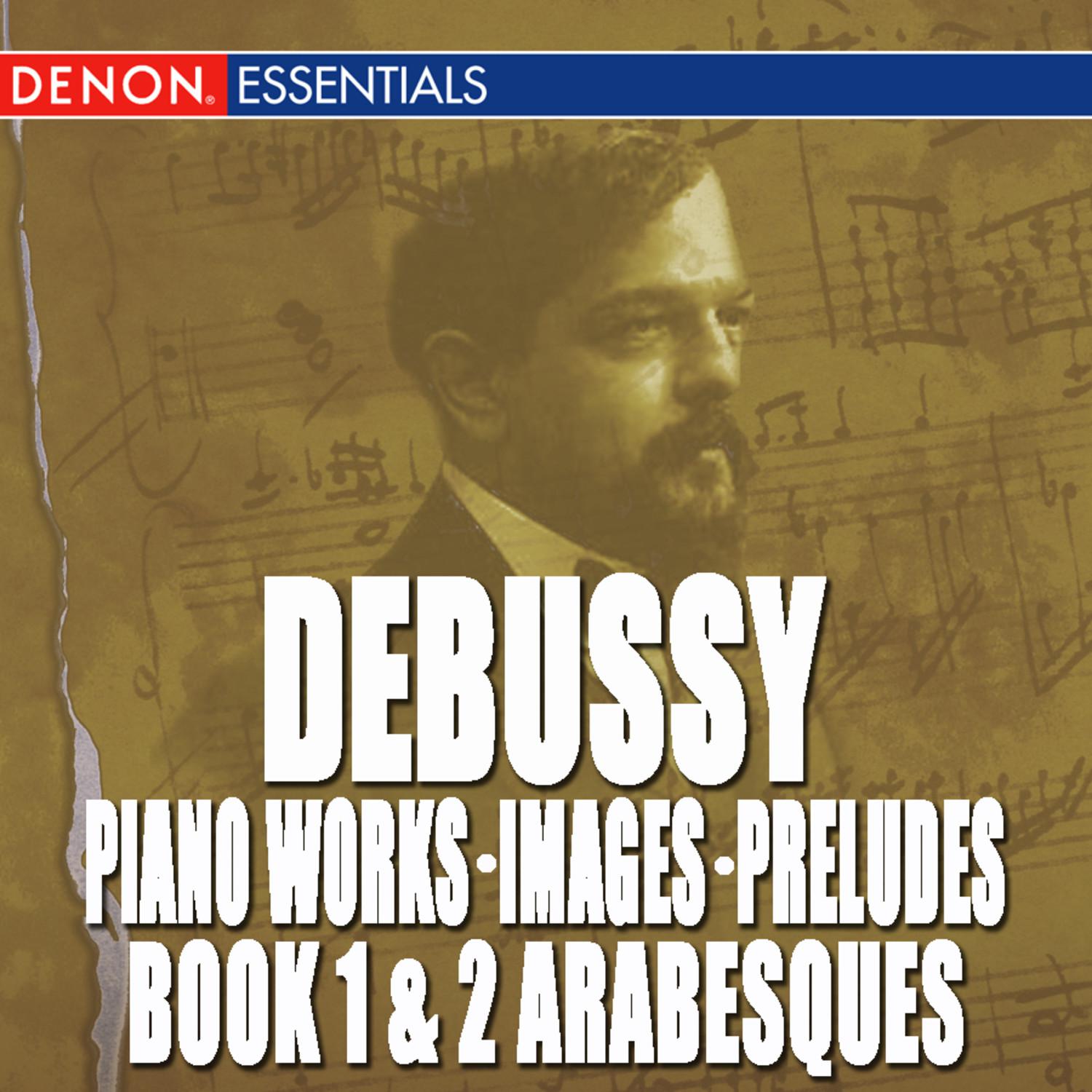 Debussy: Piano Works, Images, Preludes Book 1 & 2, Arabesques