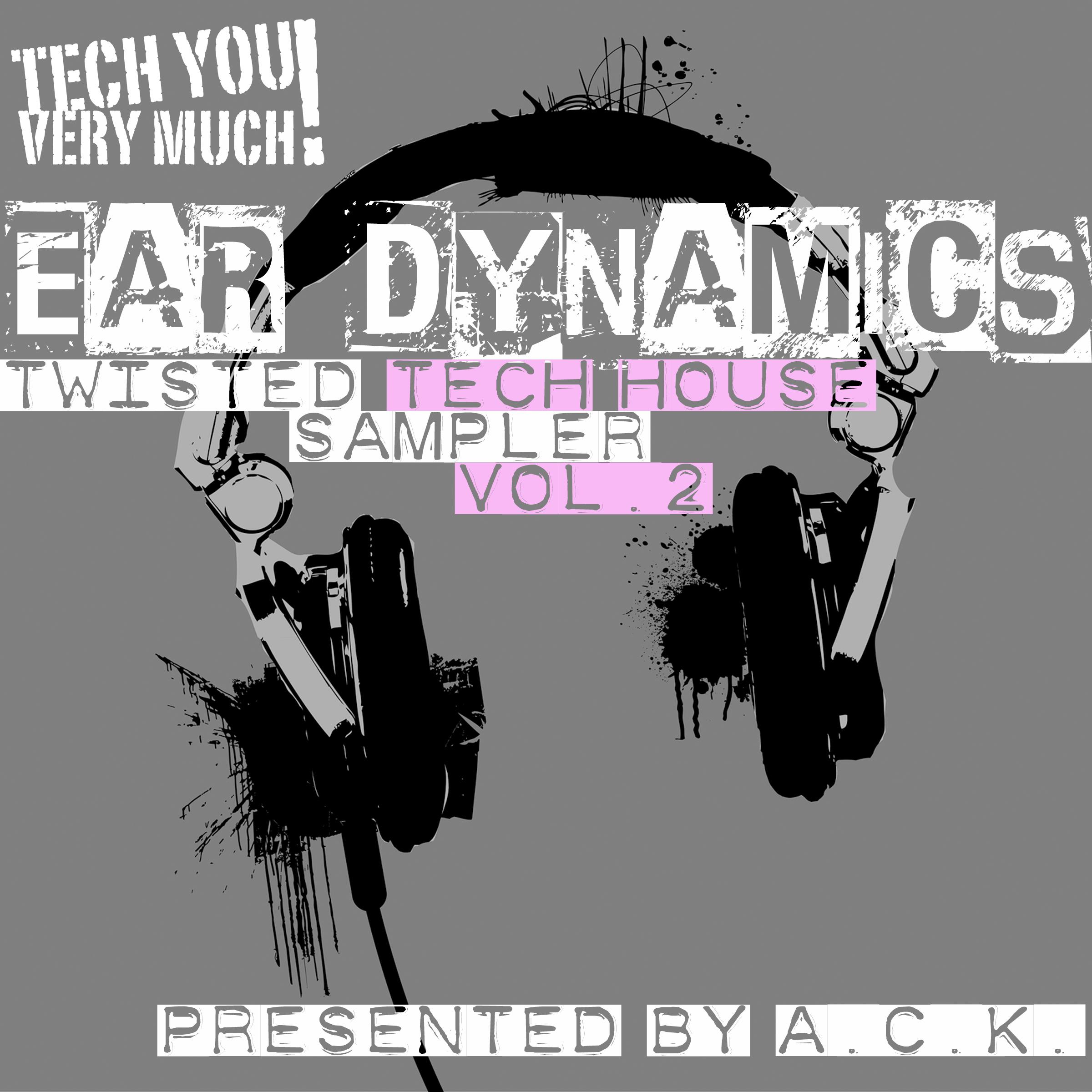 Ear Dynamics, Vol. 2 (Twisted Tech House Sampler) (Presented By A.C.K.)