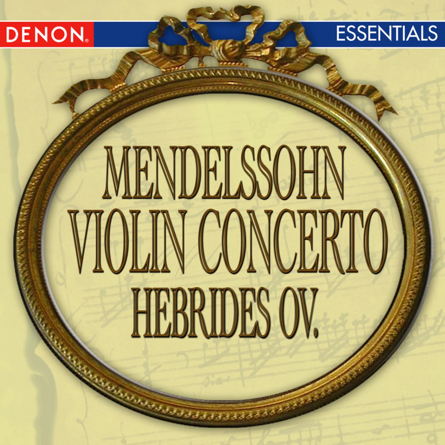Mendelssohn: Violin Concerto - Hebrides Overture