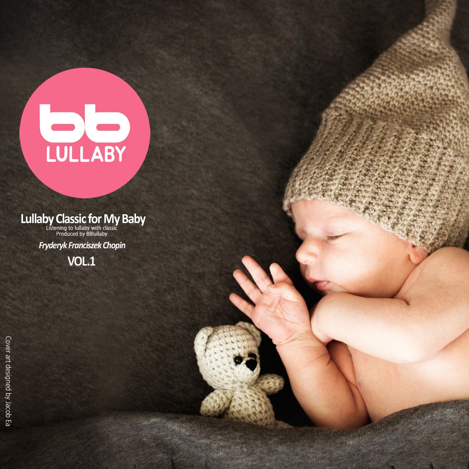 Lullaby Classic for My Baby Chopin, Vol. 1 (Classical Lullaby,Prenatal Music,Pregnant Woman,Baby Sleep Music,Pregnancy Music)