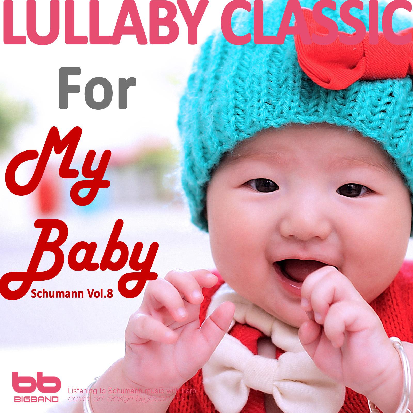 Lullaby Classic for My Baby Schumann Vol, 8 (Harp,Pregnant Woman,Baby Sleep Music,Pregnancy Music)