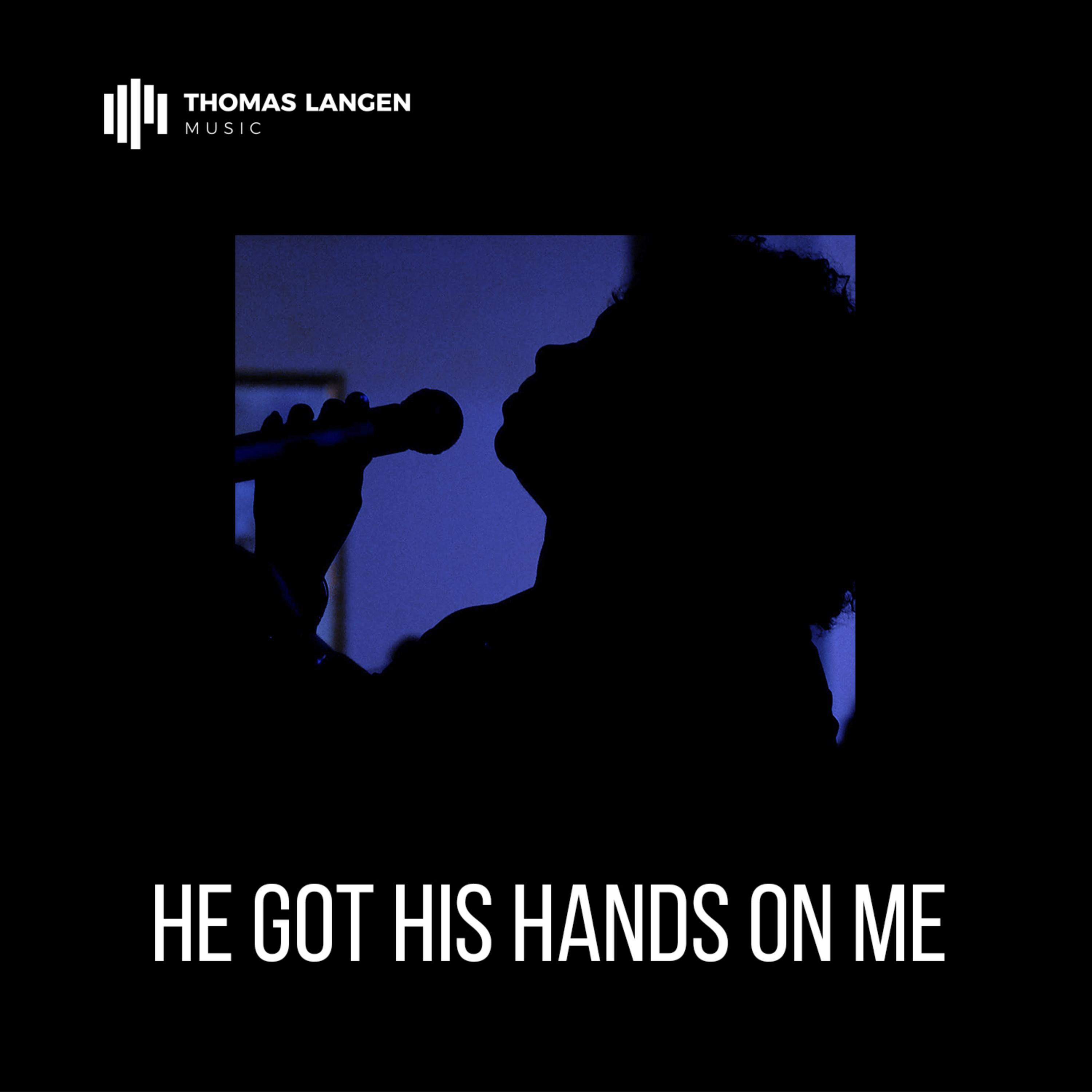 He Got His Hands on Me