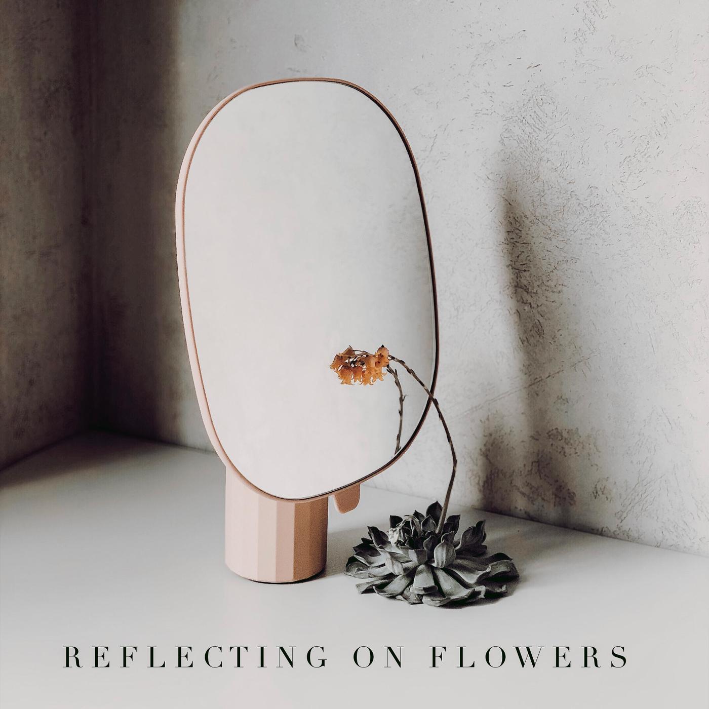 Reflecting on Flowers