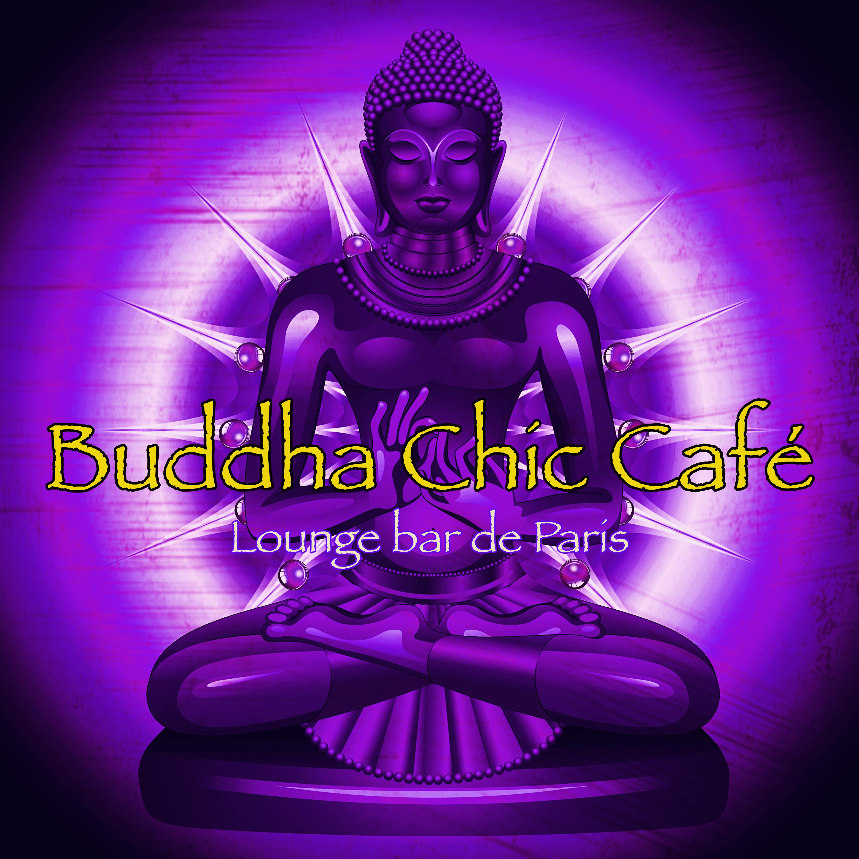 Buddha Chic Cafe  Lounge bar de Paris, musique sensuelle pour la nuit