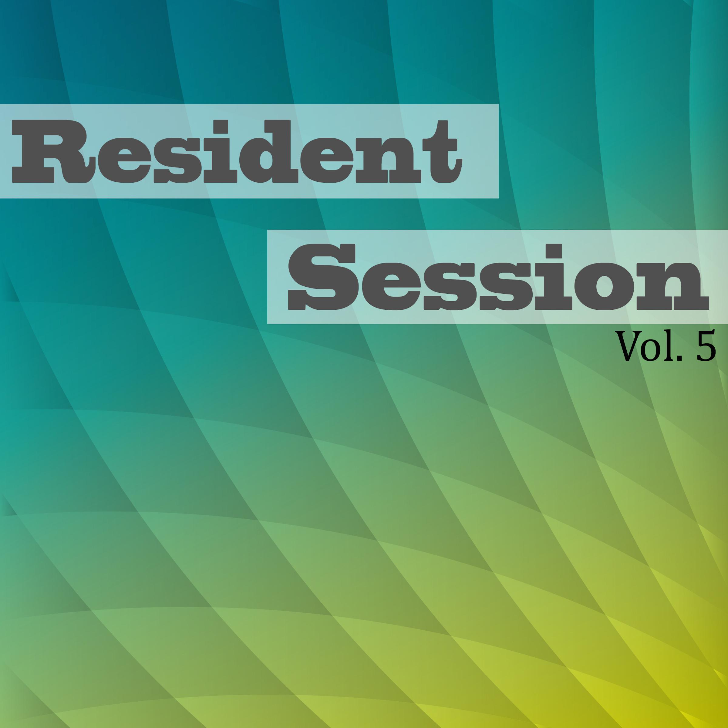 Resident Session, Vol. 5