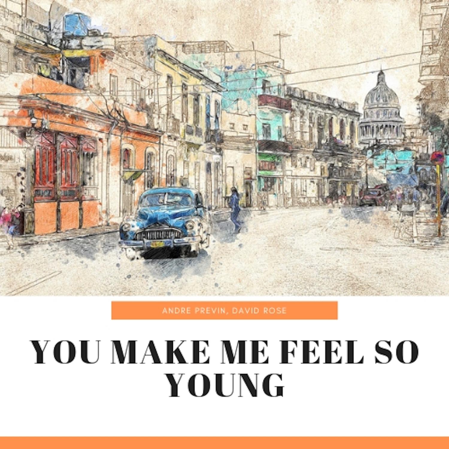 You Make Me Feel So Young