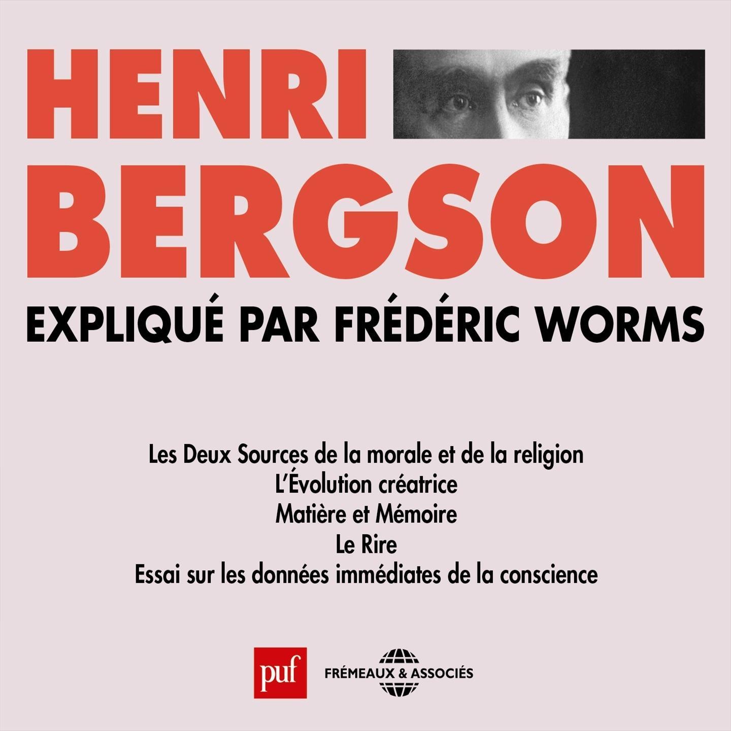 Henri Bergson explique par Fre de ric Worms Presses Universitaires de France