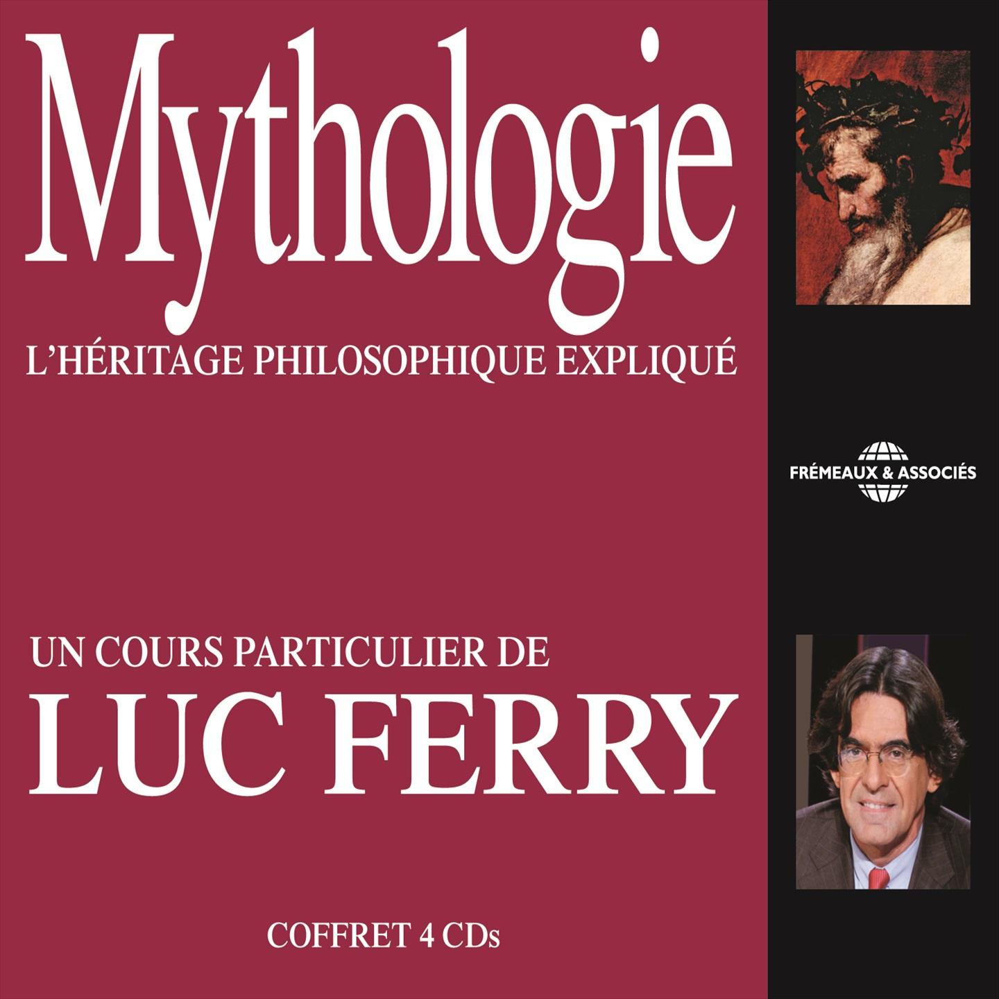 Luc Ferry : Mythologie, l' he ritage philosophique explique Un cours particulier de Luc Ferry