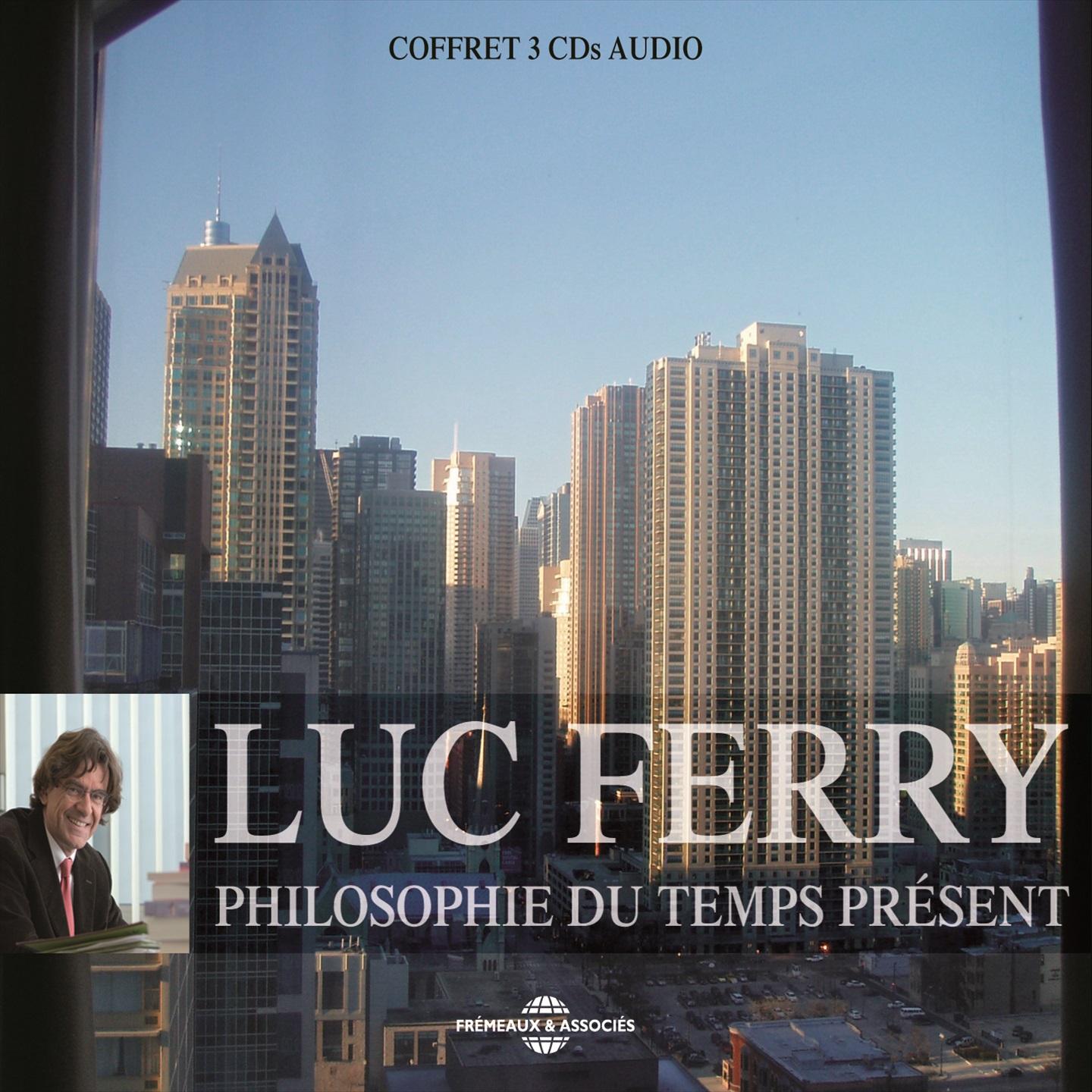 Luc Ferry : Philosophie du temps pre sent