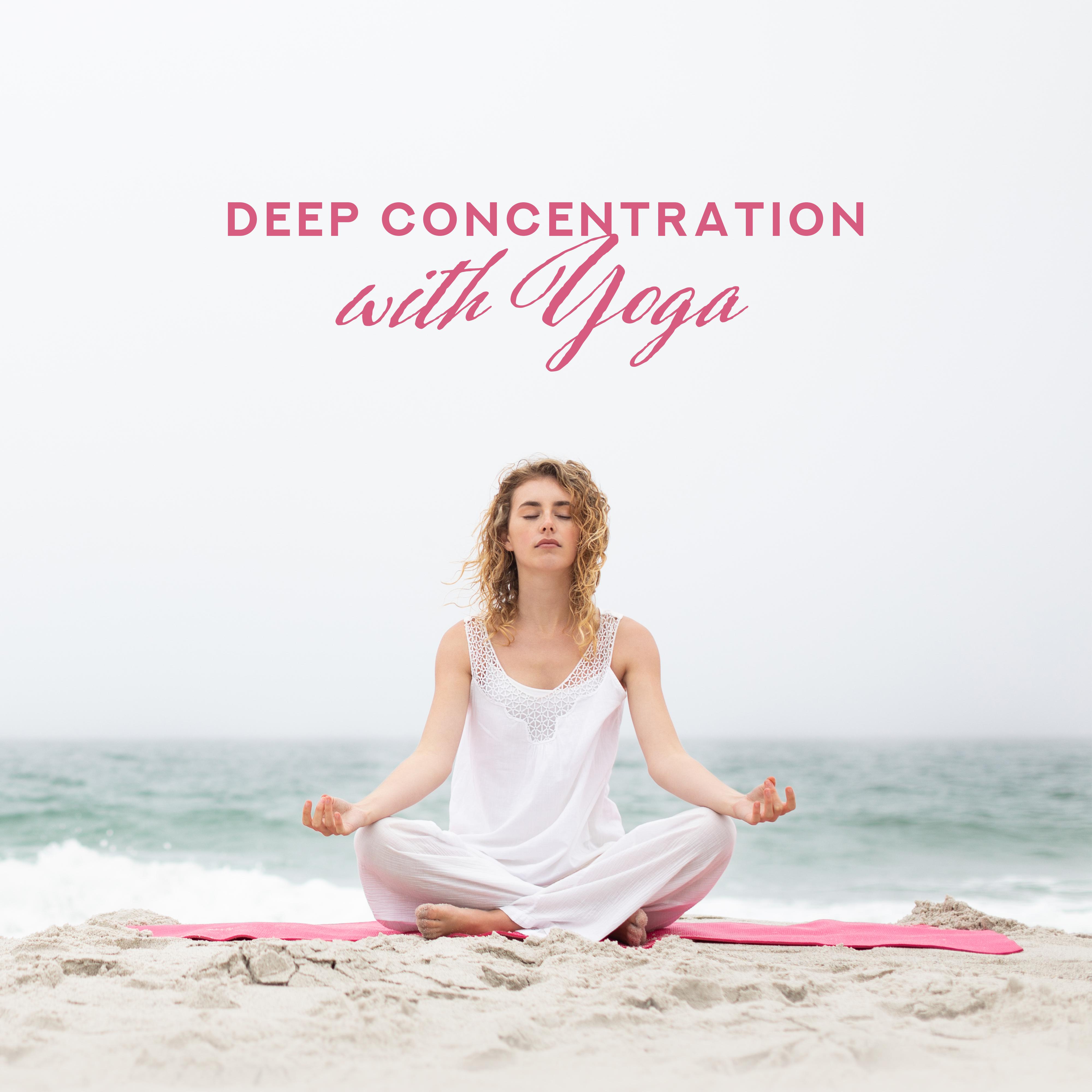 Deep Concentration with Yoga  Meditation Music for Relaxation, Inner Focus, Deep Harmony, Mindfulness Relaxation, Calming Sounds, Stress Relief