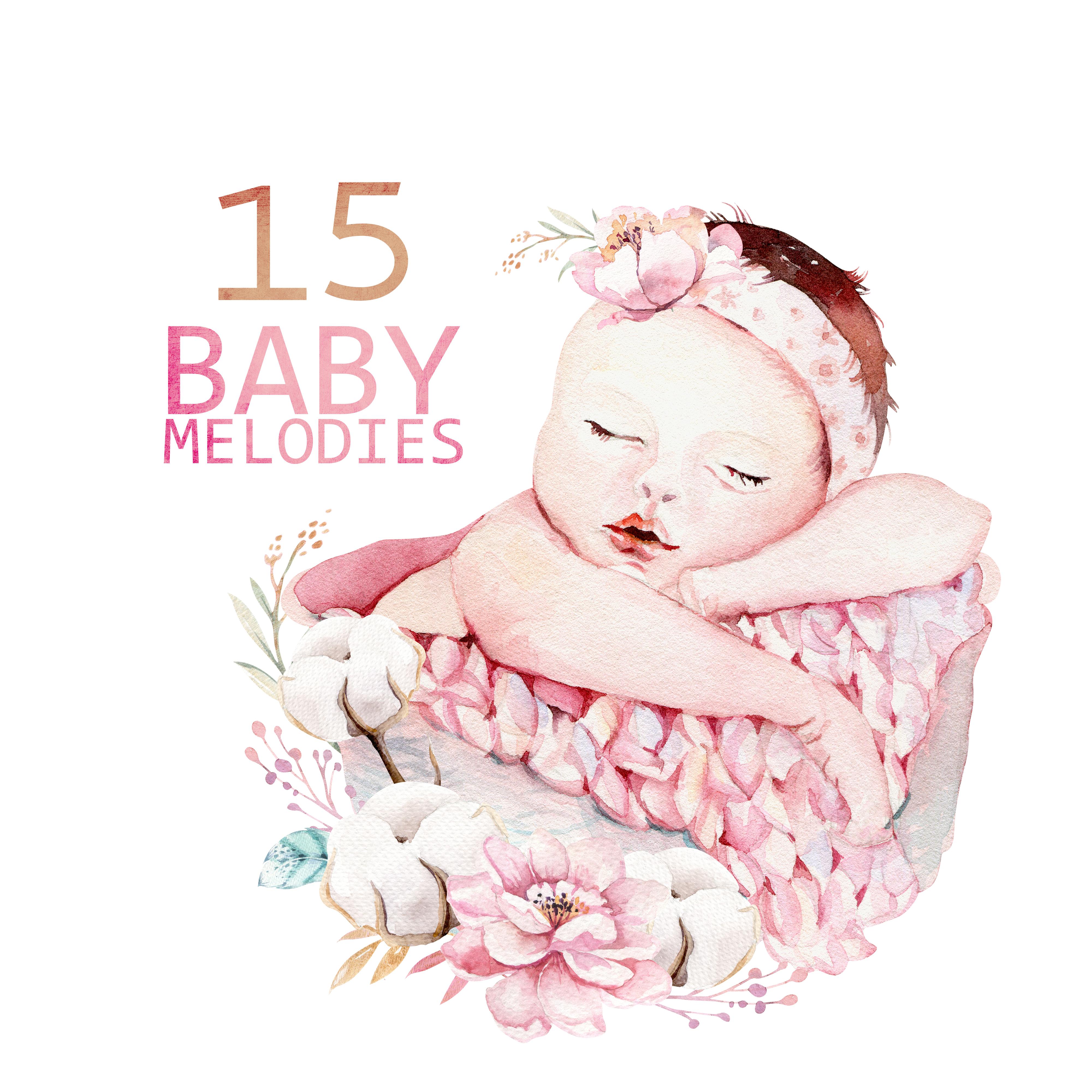 15 Baby Melodies: Peaceful Sounds for Kids, Bedtime Baby, Sweet Lullabies at Night, Cradle Songs, Calm Sleep, Relaxed Baby