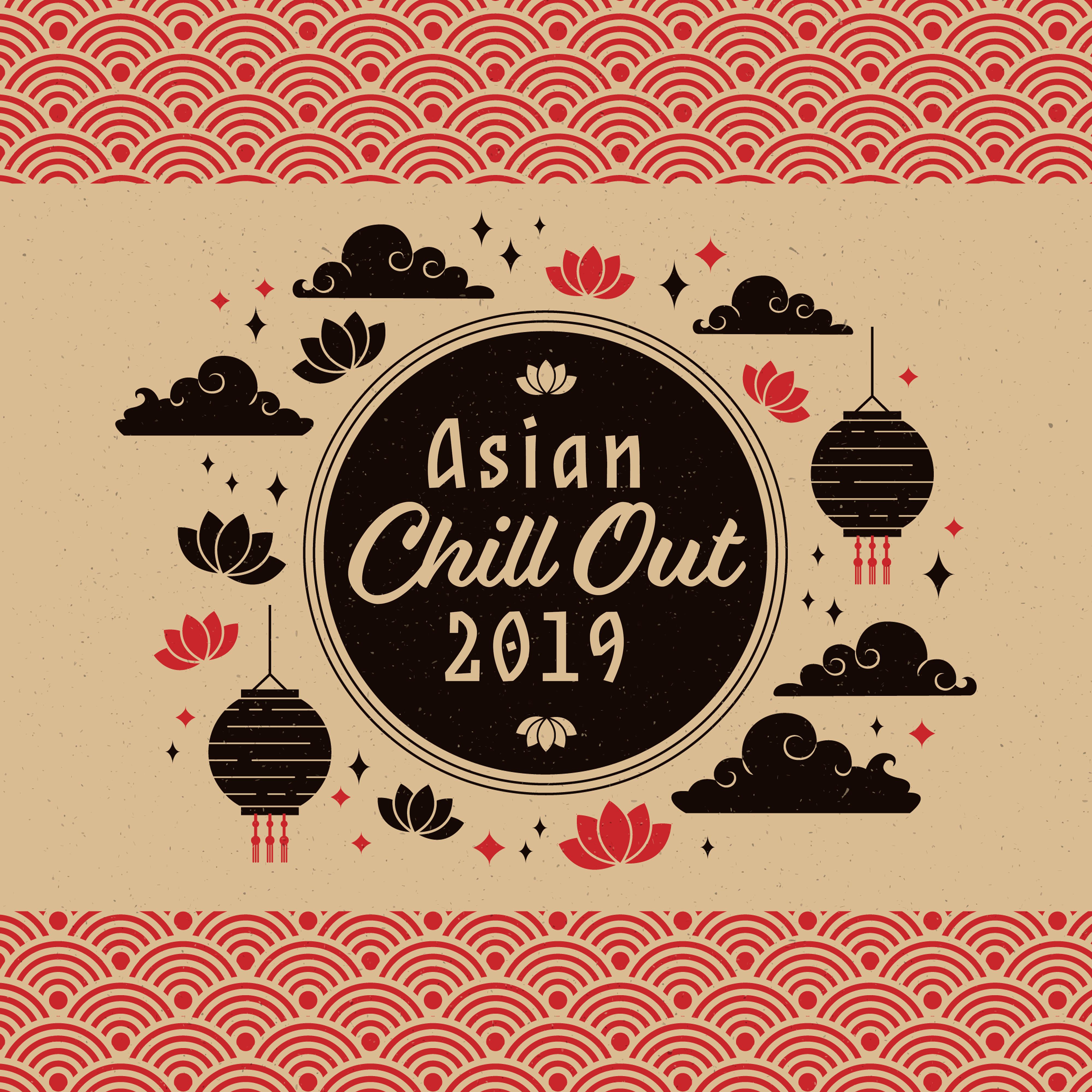 Asian Chill Out 2019  Deep Relax, Pure Meditation, Oriental Sounds, Zen, Reiki, Yoga Chill, Calm Down, Tibetan Chill Out, Lounge