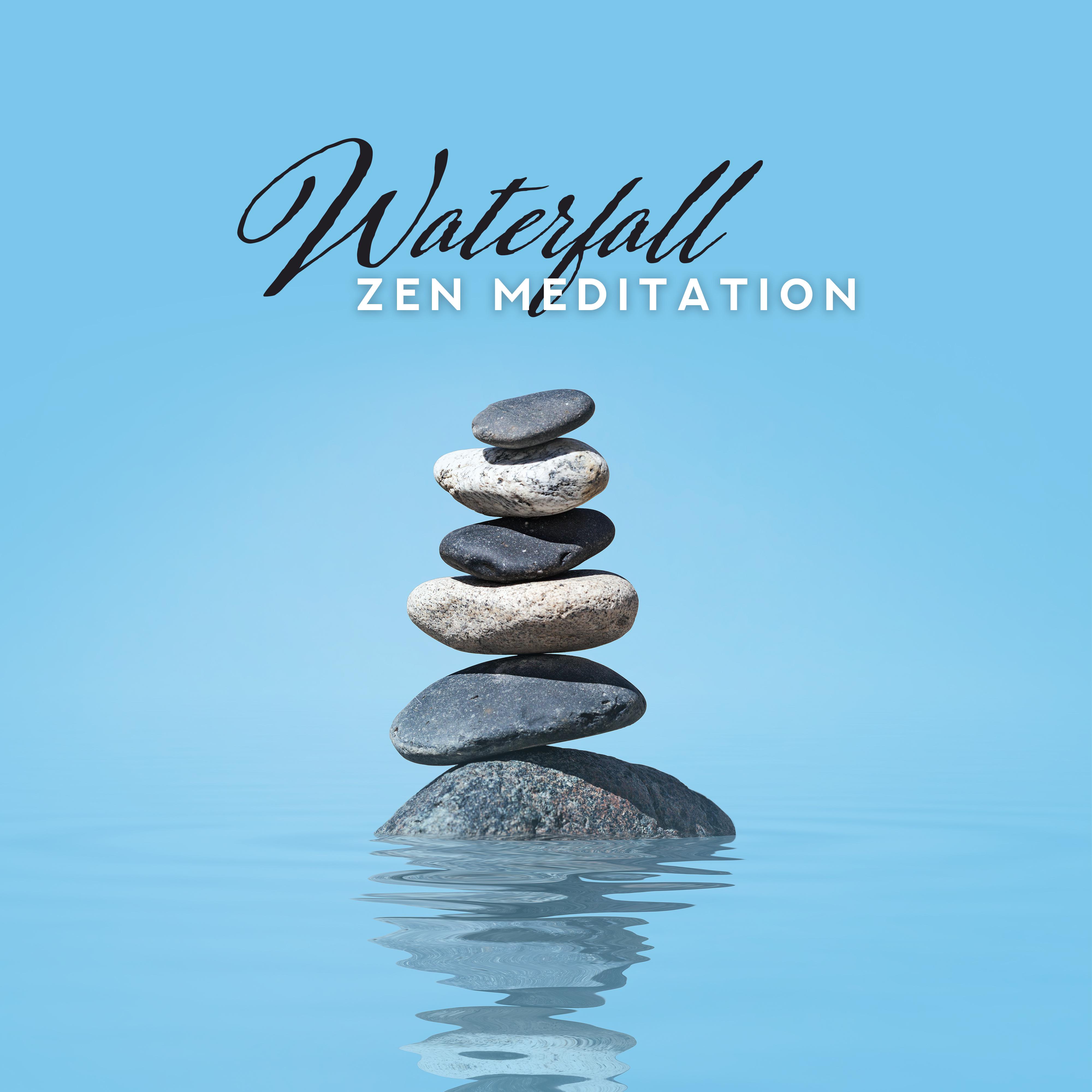 Waterfall Zen Meditation: 2019 New Age Music, Ambient Sounds for Nature Yoga Session & Relaxation
