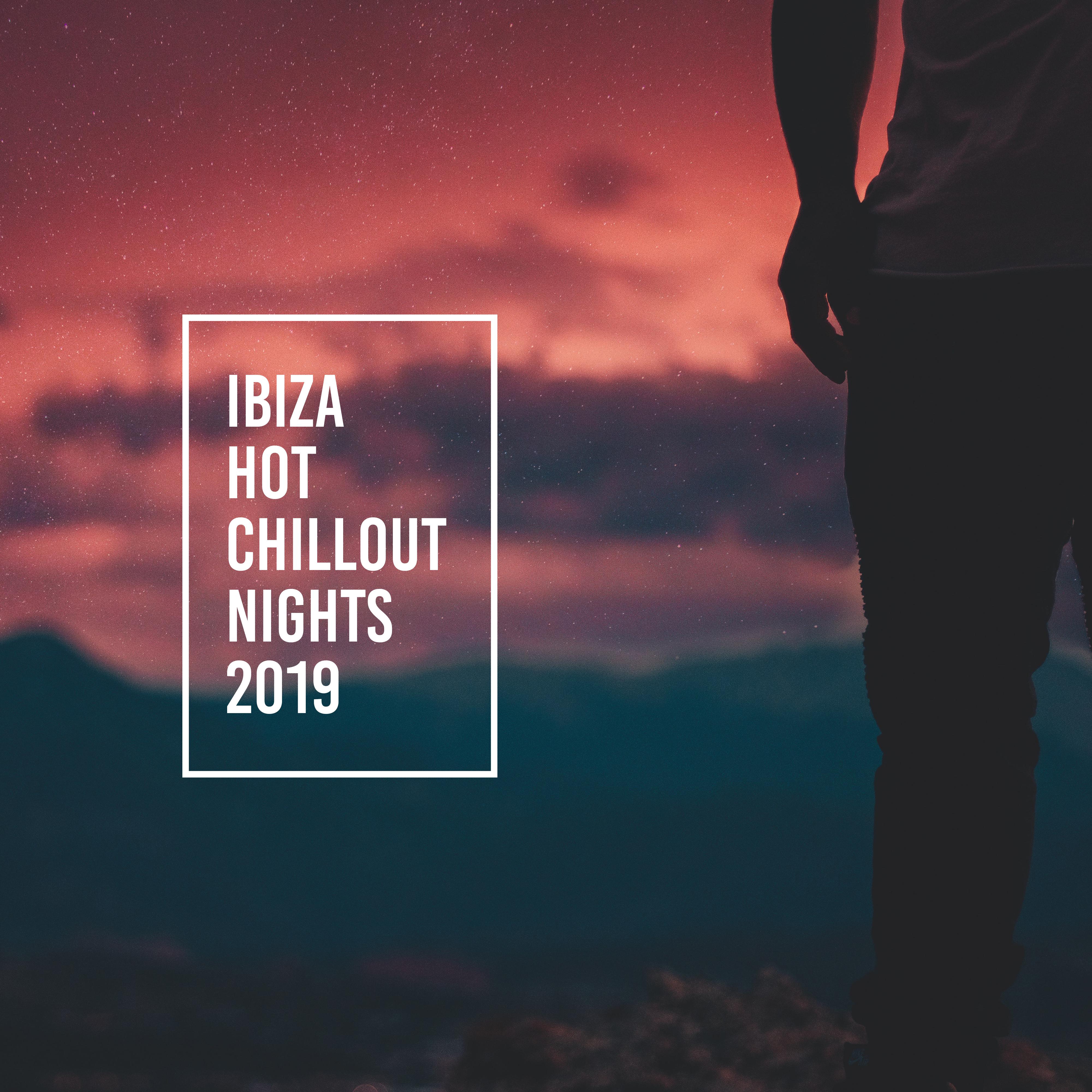 Ibiza Hot Chillout Nights 2019  Top Chill Out Music Compilation, Summer Holiday Relaxing Vibes, Ultimate Sunset Beach Rest Beats