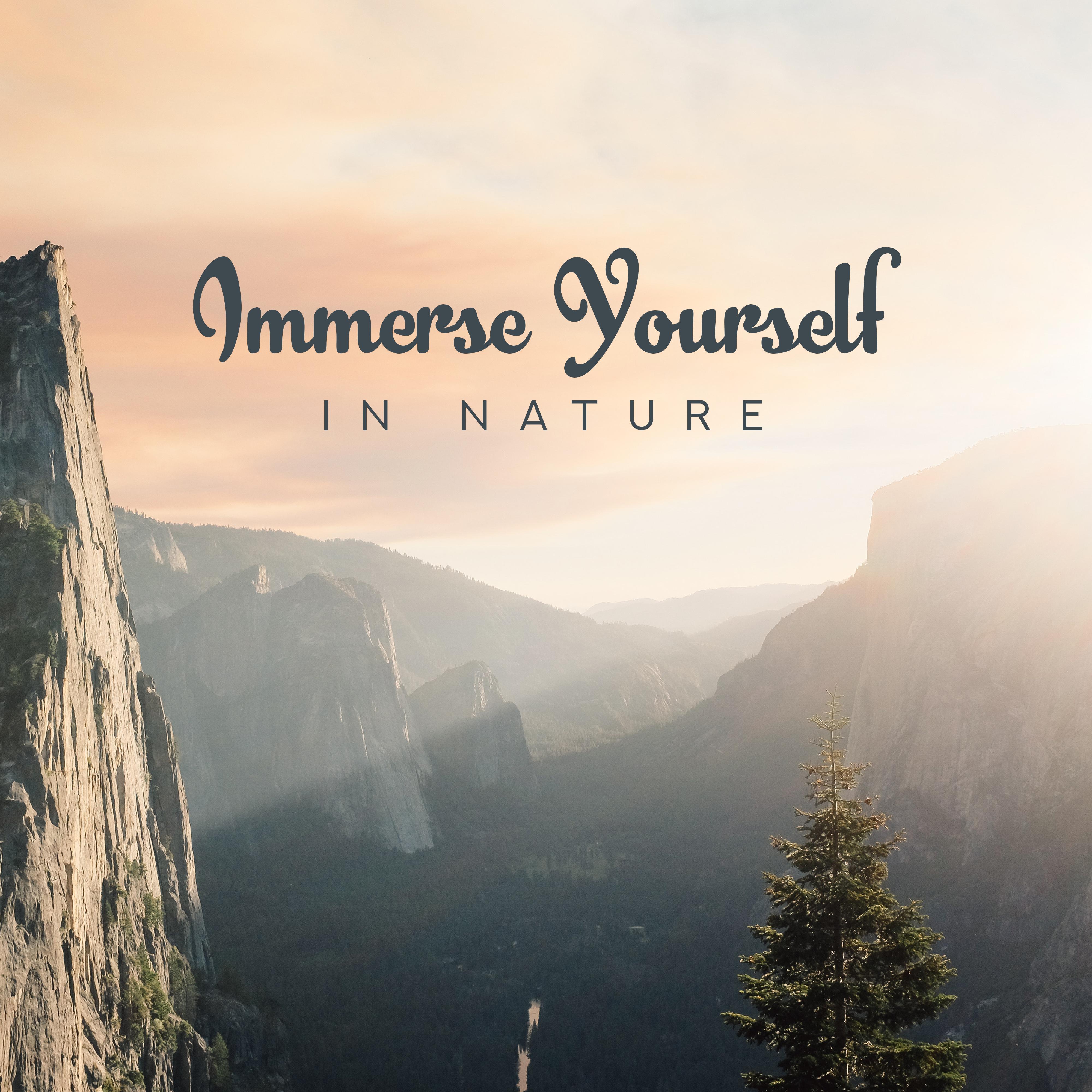 Immerse Yourself in Nature: Music for Deep Meditation, Calming, Spa and Massage, Treatment and Yoga Exercises