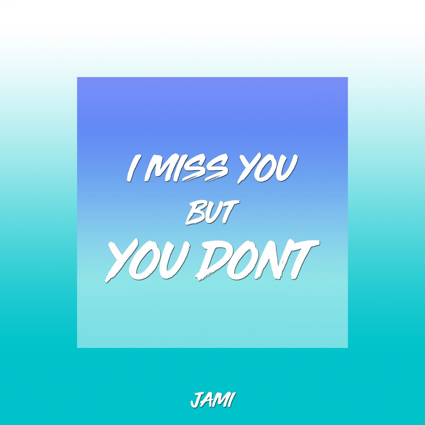 I Miss You, but You Don't