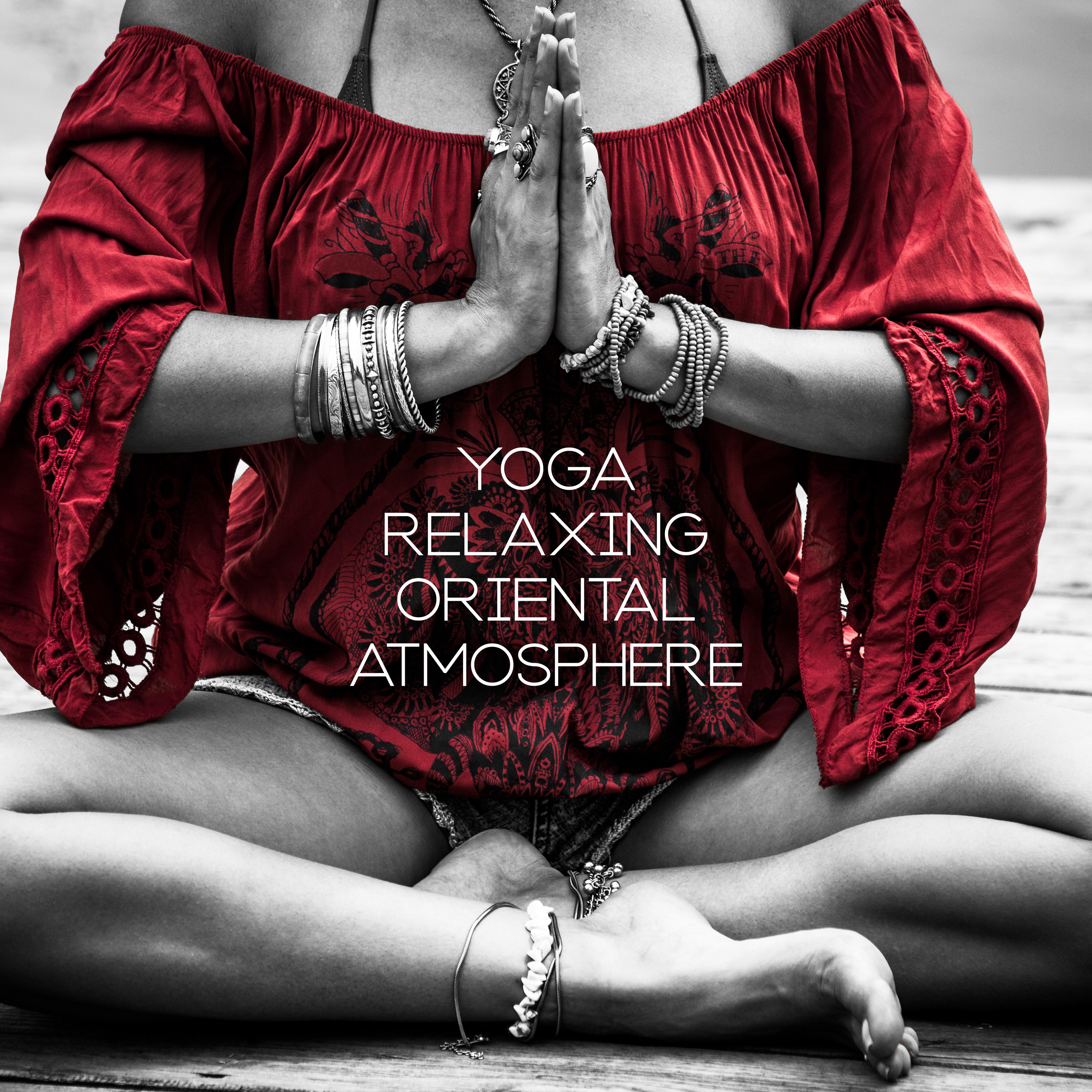Yoga Relaxing Oriental Atmosphere  New Age 2019 Music Selection for Meditation  Relaxation, Asian Sounds, Soothing Melodies, Mantra Zen, Renew Your Inner Energy