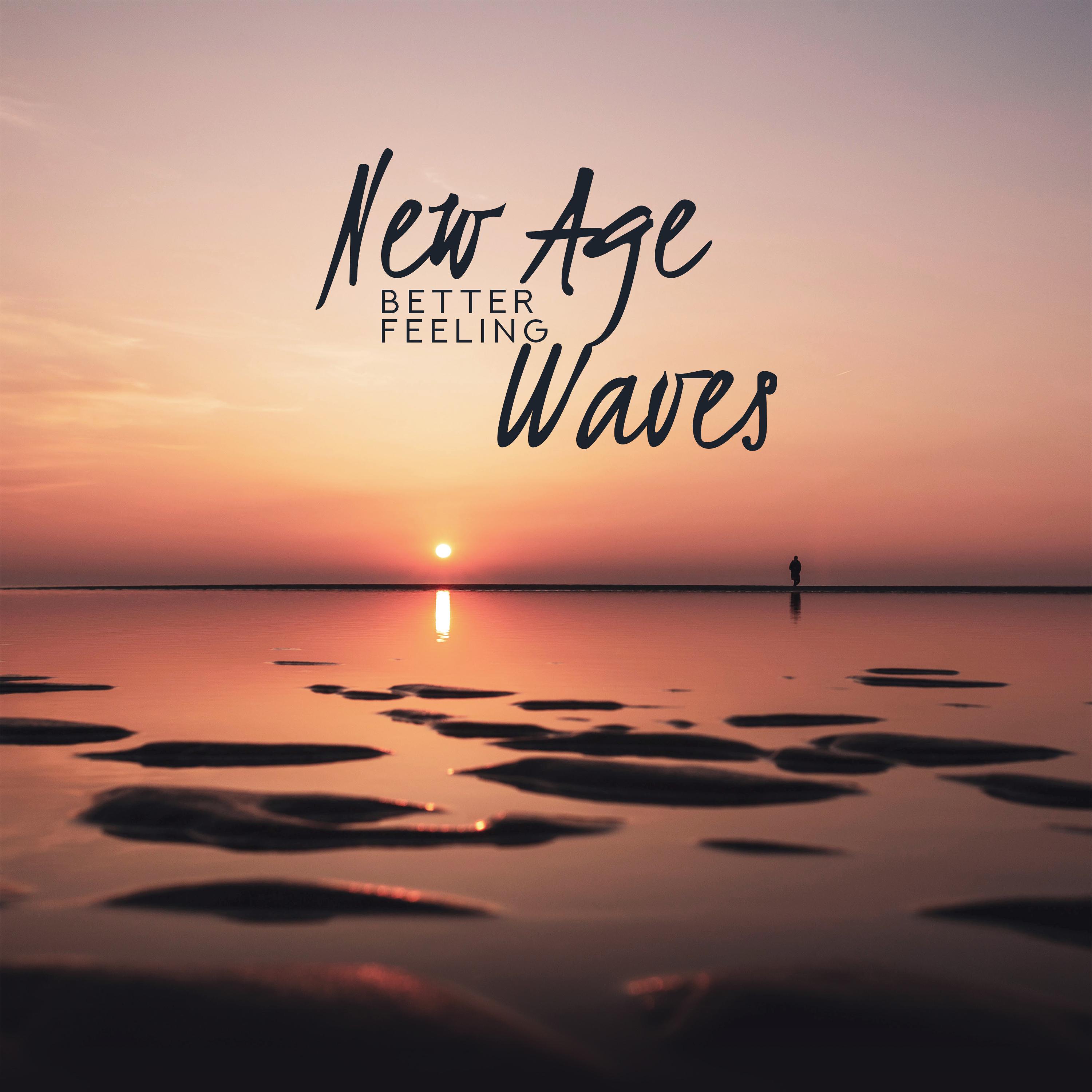 New Age Better Feeling Waves: 2019 Ambient Music Mix for Best Relaxation Time, Total Calming Down, Stress Relief, Mood Improve