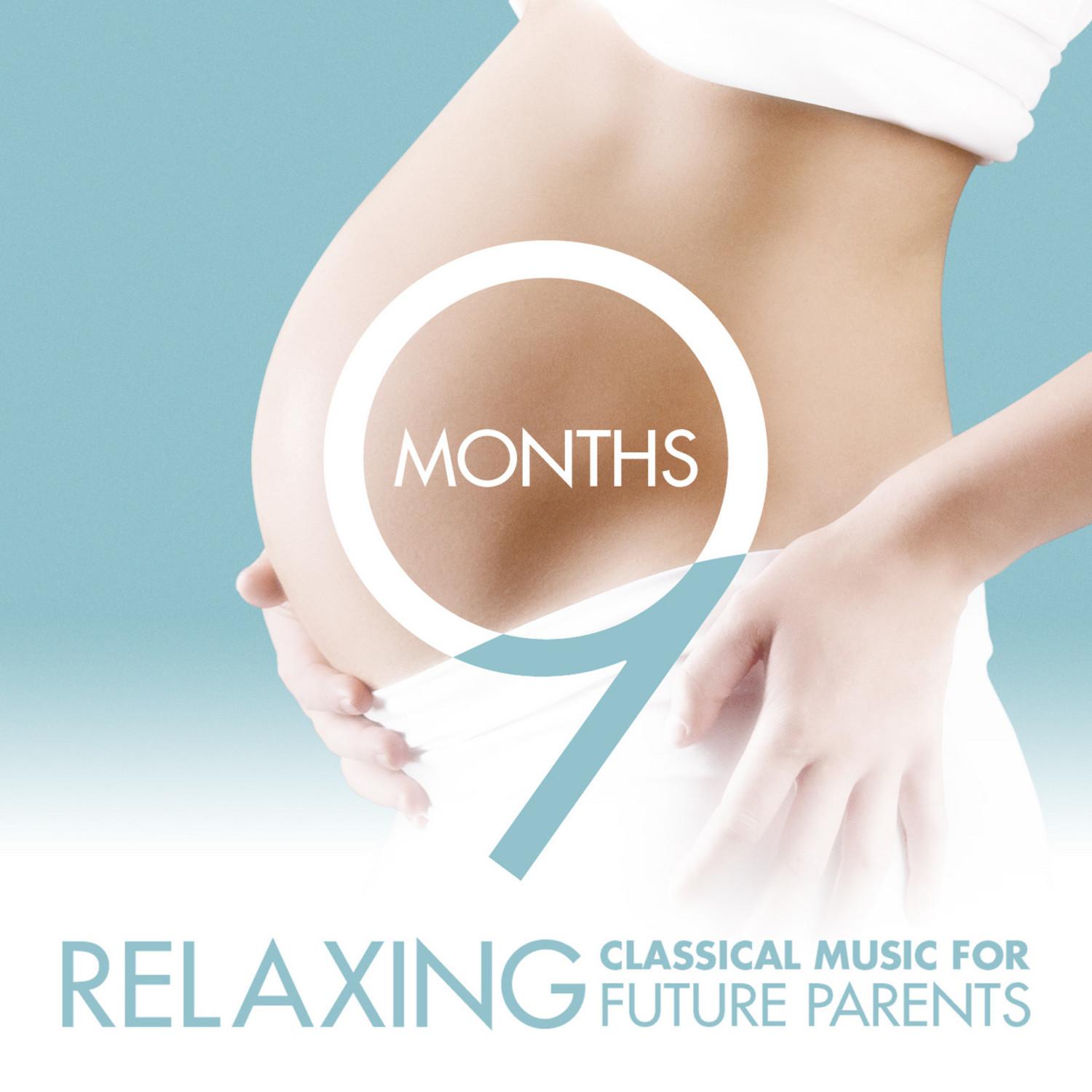 9 Months - Relaxing Classical Music for Future Parents